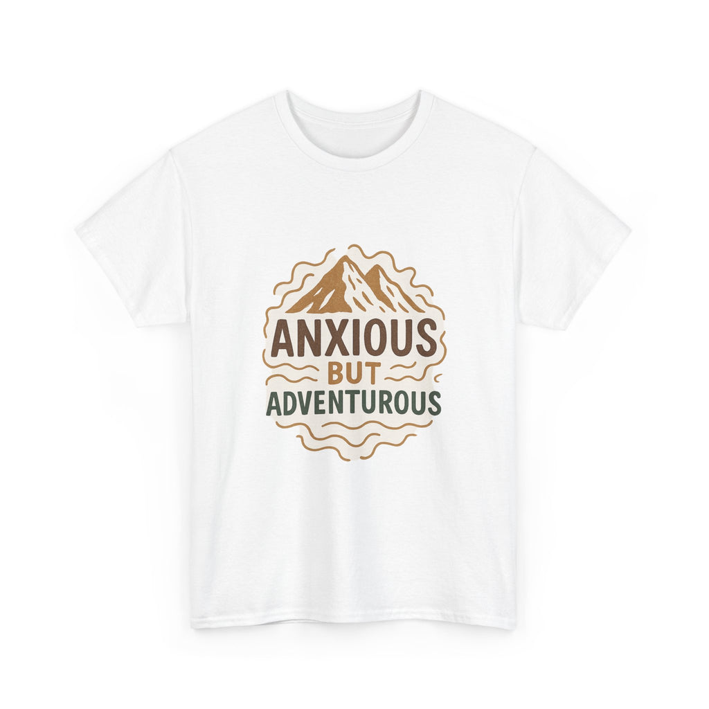 Anxious But Adventurous T-Shirt | Unique Gift | Graphic Tee