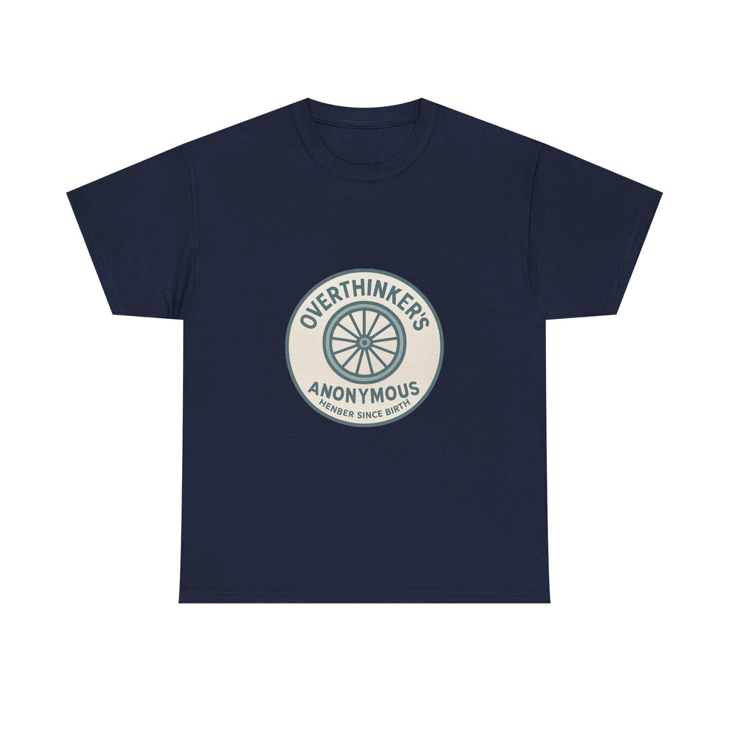 Overthinker's Anonymous Member Since Birth T-Shirt | Unique Gift | Graphic Tee