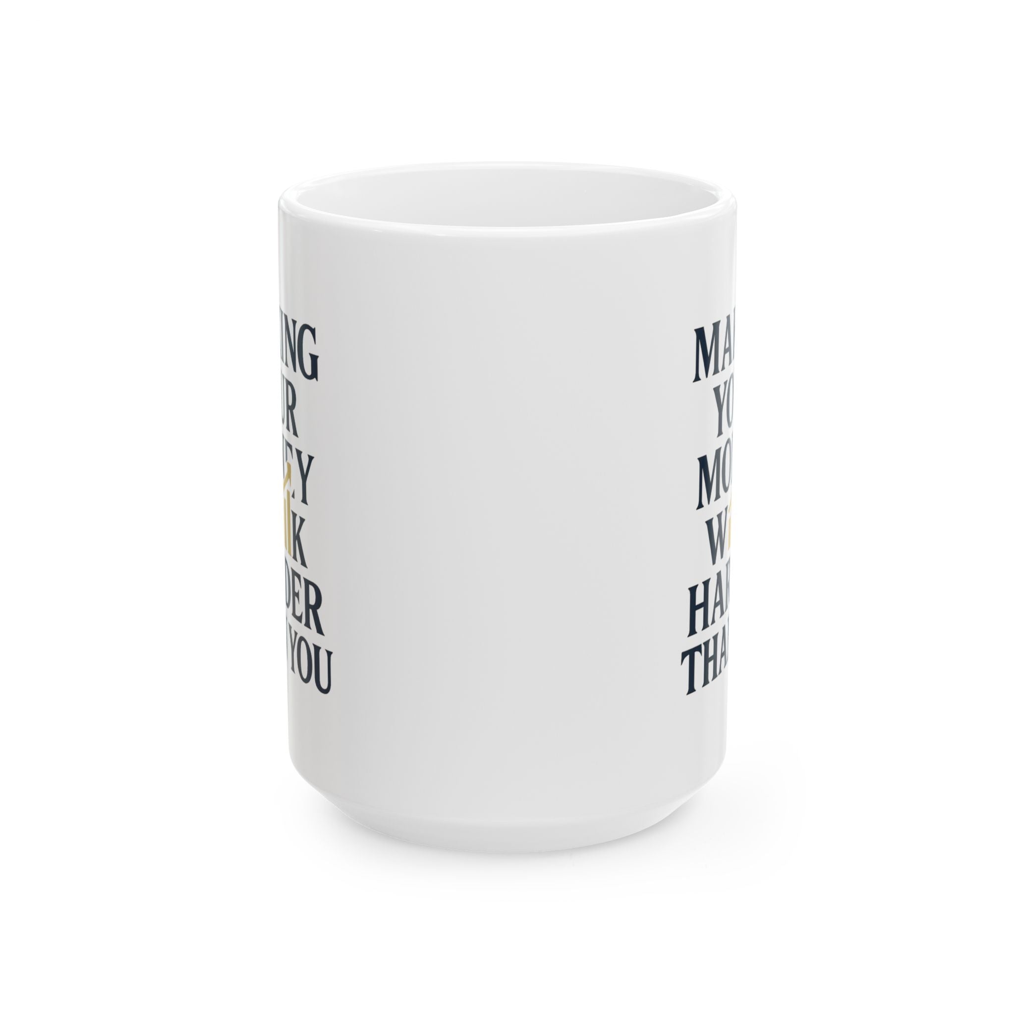 Financial Advisor Making Your Money Work Harder Than You Coffee Mug | Unique Gift | Ceramic Mug