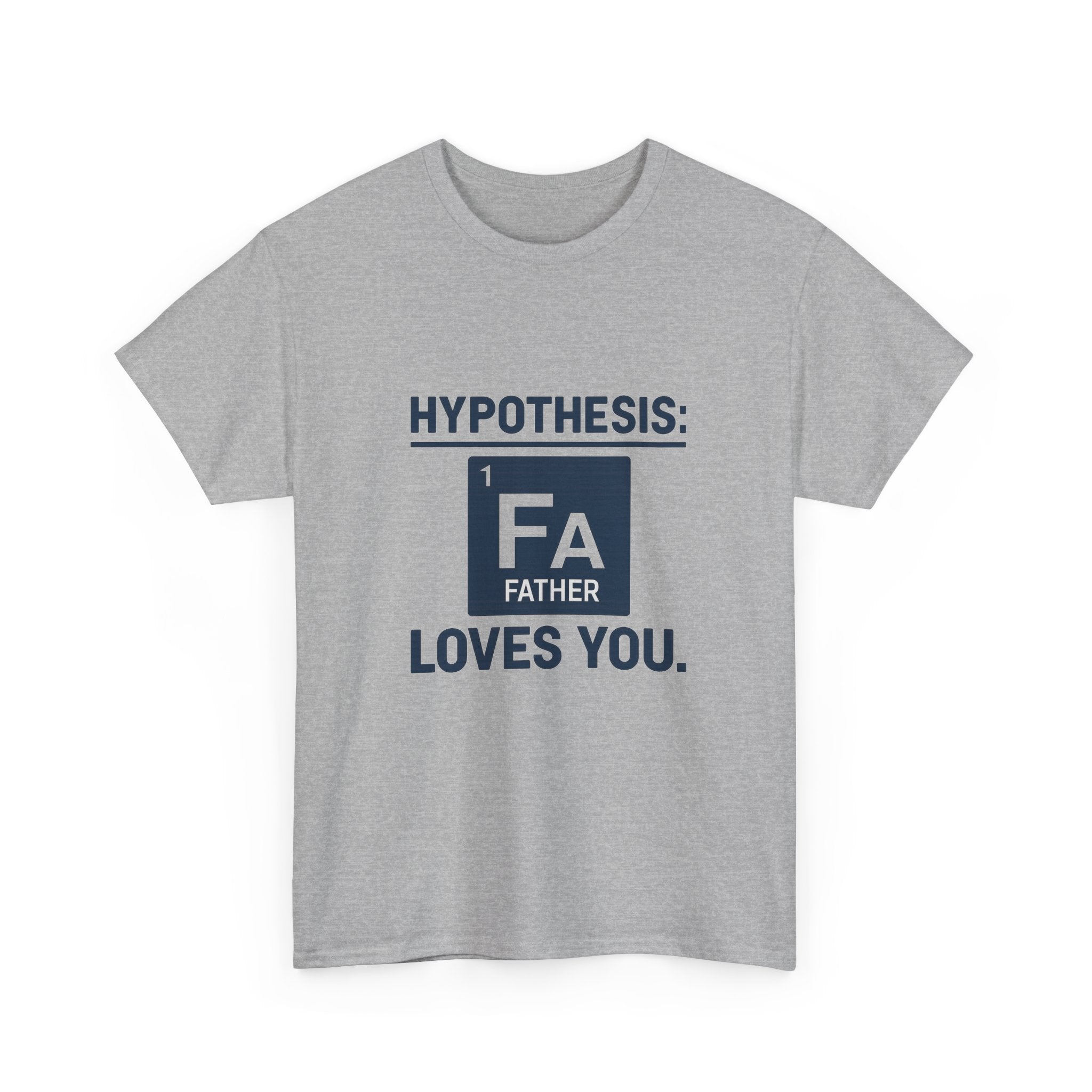 Science Dad Hypothesis Father Loves You T-Shirt | Gift for Dad | Graphic Tee