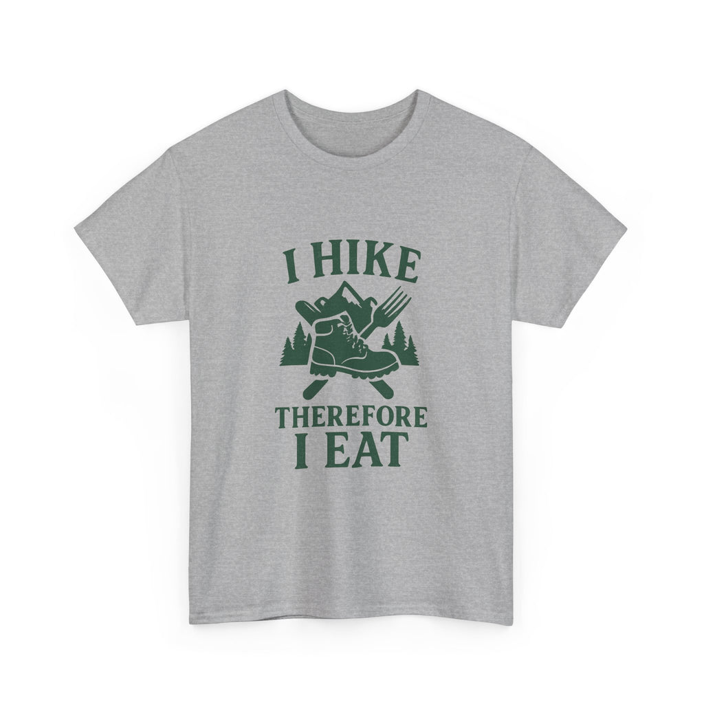 I Hike Therefore I Eat T-Shirt | Unique Gift | Graphic Tee