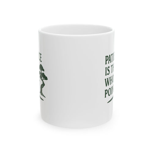 Bonsai Grower Patience Is The Whole Point Coffee Mug | Unique Gift | Ceramic Mug