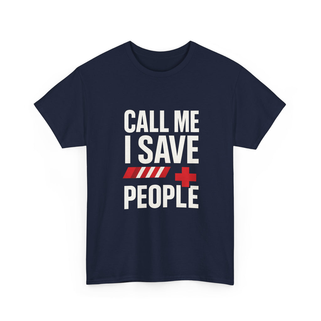 Paramedic Call Me I Save People T-Shirt | Unique Gift | Graphic Tee