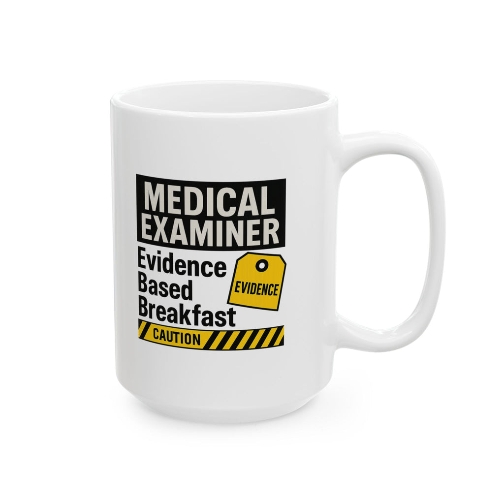 Medical Examiner Evidence Based Breakfast Ceramic Mug