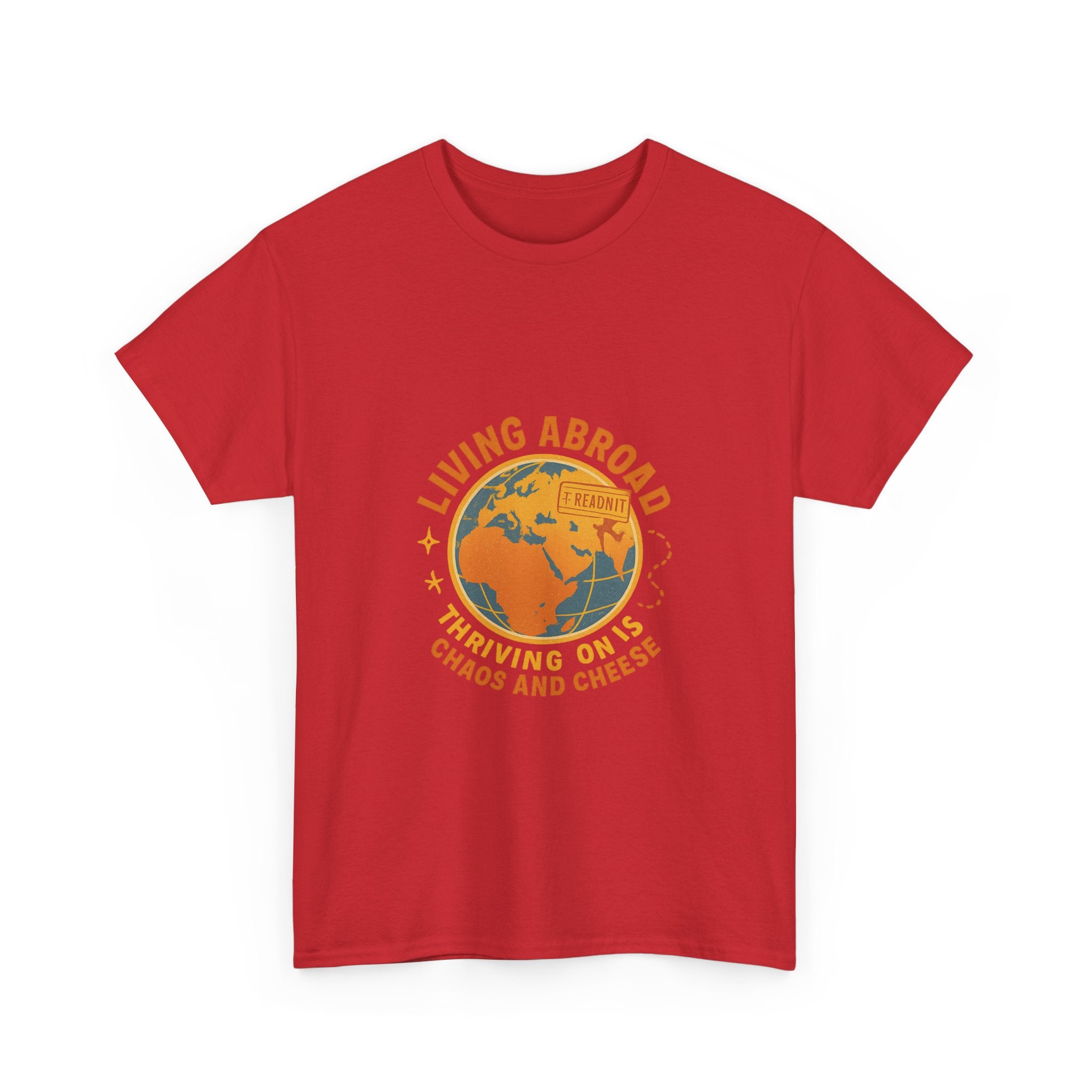 Expat Living Abroad Thriving On Chaos And Cheese T-Shirt