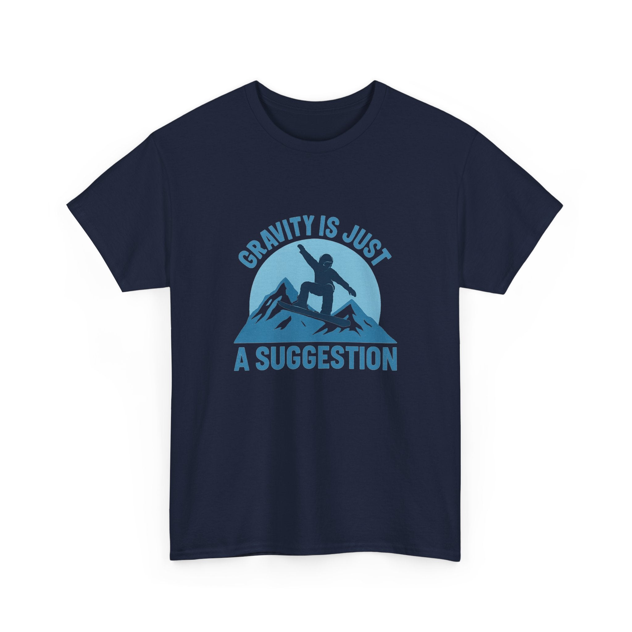 Snowboarder Gravity Is Just A Suggestion T-Shirt | Unique Gift | Graphic Tee