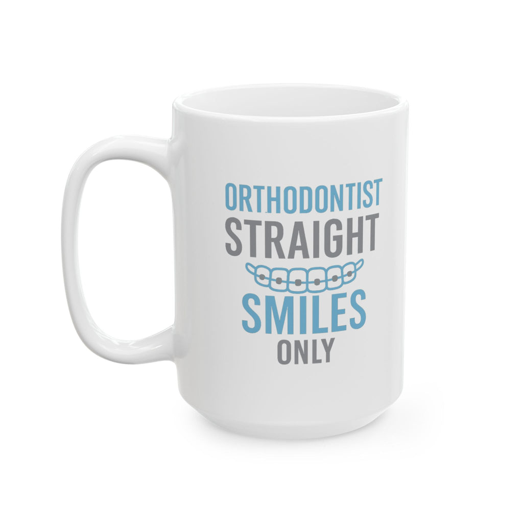 Orthodontist Straightening Smiles One Bracket At A Time Coffee Mug | Unique Gift | Ceramic Mug