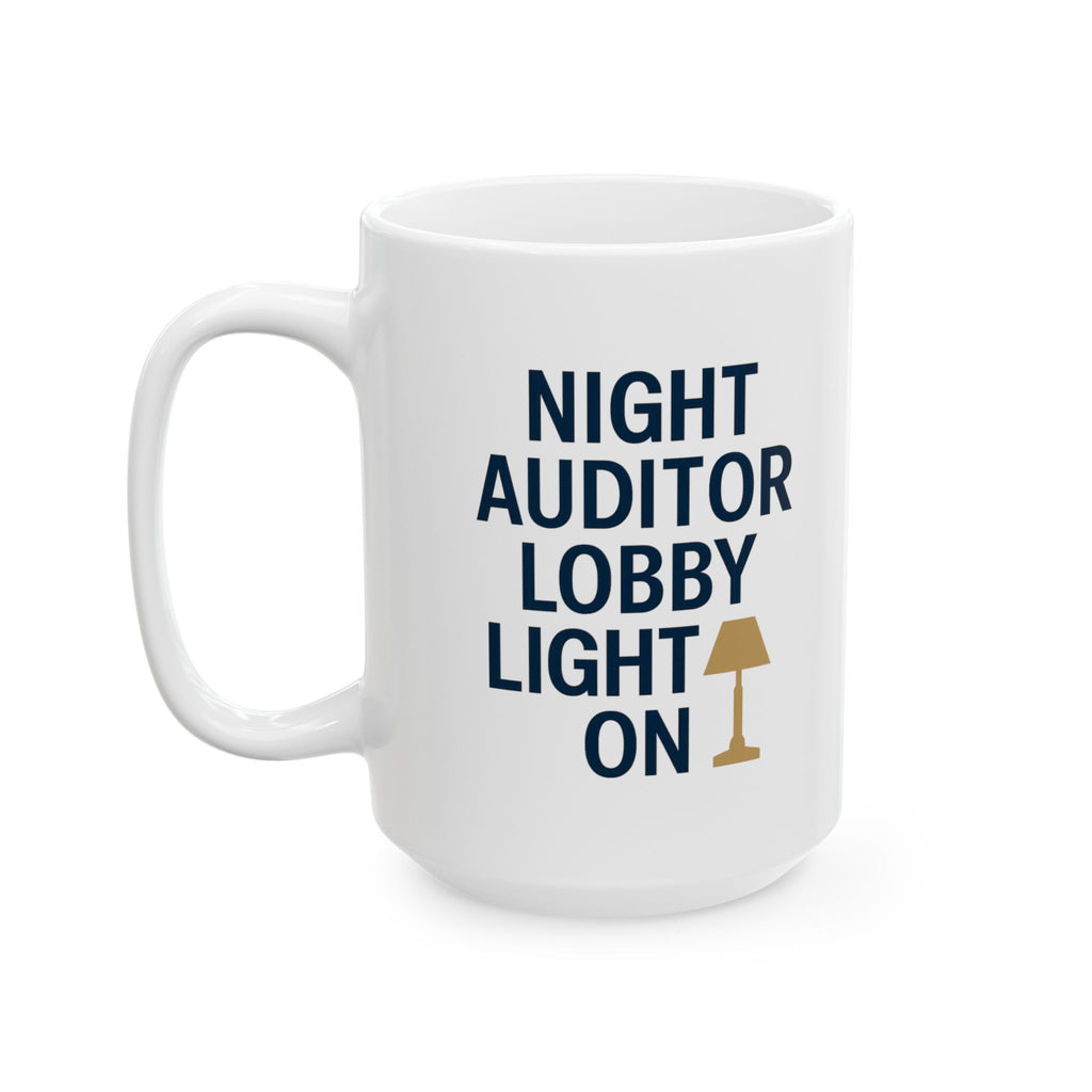 Hotel Night Auditor Lobby Light Still On Coffee Mug | Unique Gift | Ceramic Mug
