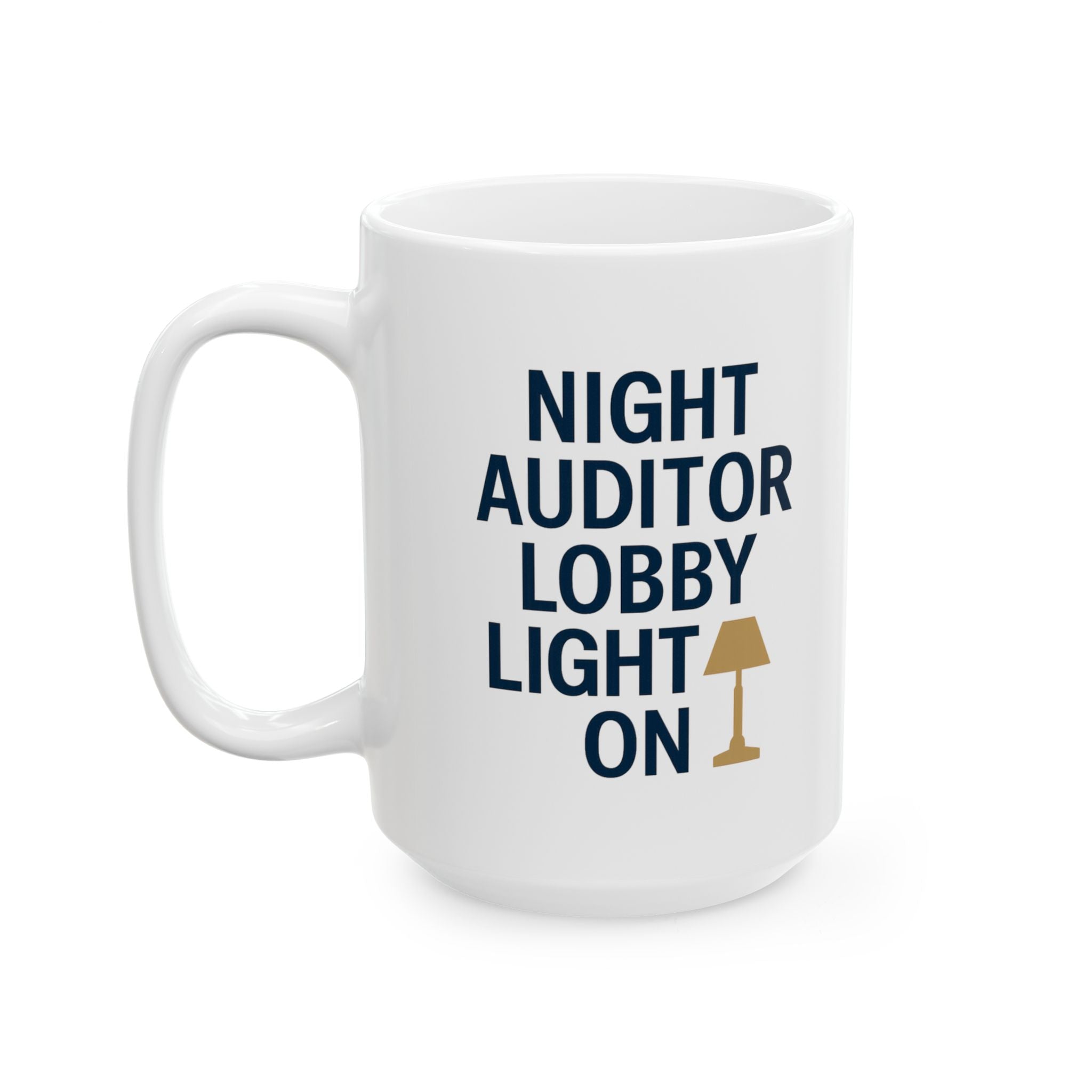 Hotel Night Auditor Lobby Light Still On Coffee Mug | Unique Gift | Ceramic Mug