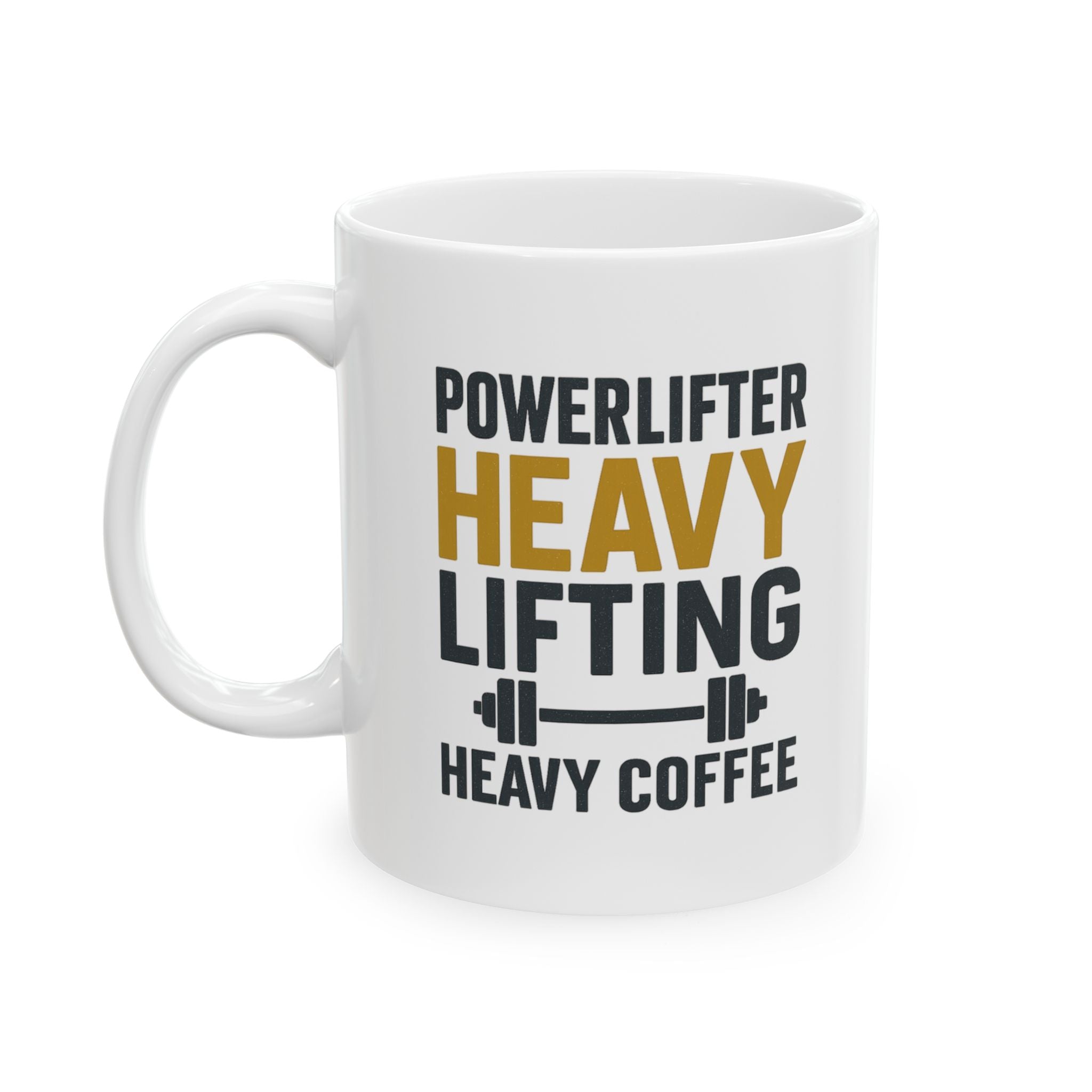 Powerlifter Heavy Lifting Needs Heavy Coffee Coffee Mug | Coffee Lover Gift | Ceramic Mug