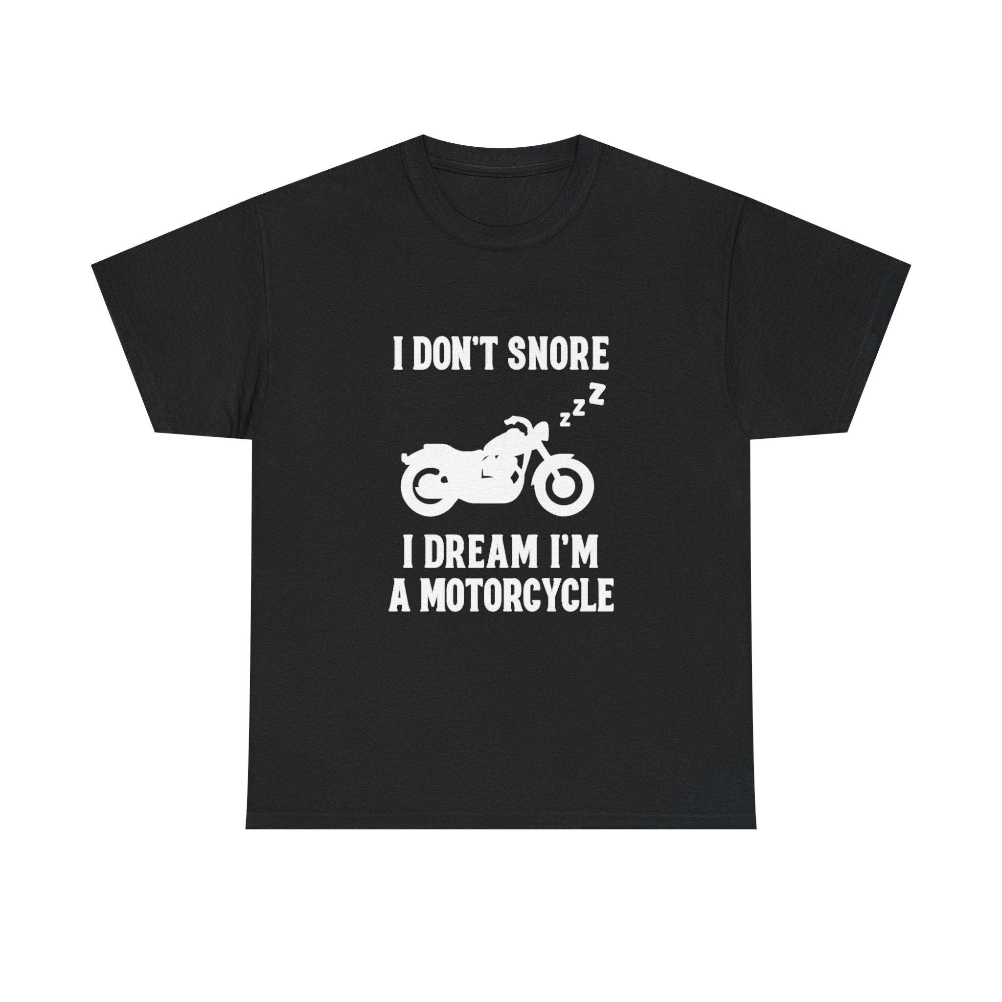 I Dont Snore I Dream Im A Motorcycle Funny T-Shirt | Funny Gift | Graphic Tee