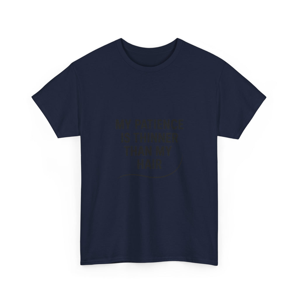 My Patience Is Thinner Than My Hair Funny T-Shirt | Funny Gift | Graphic Tee
