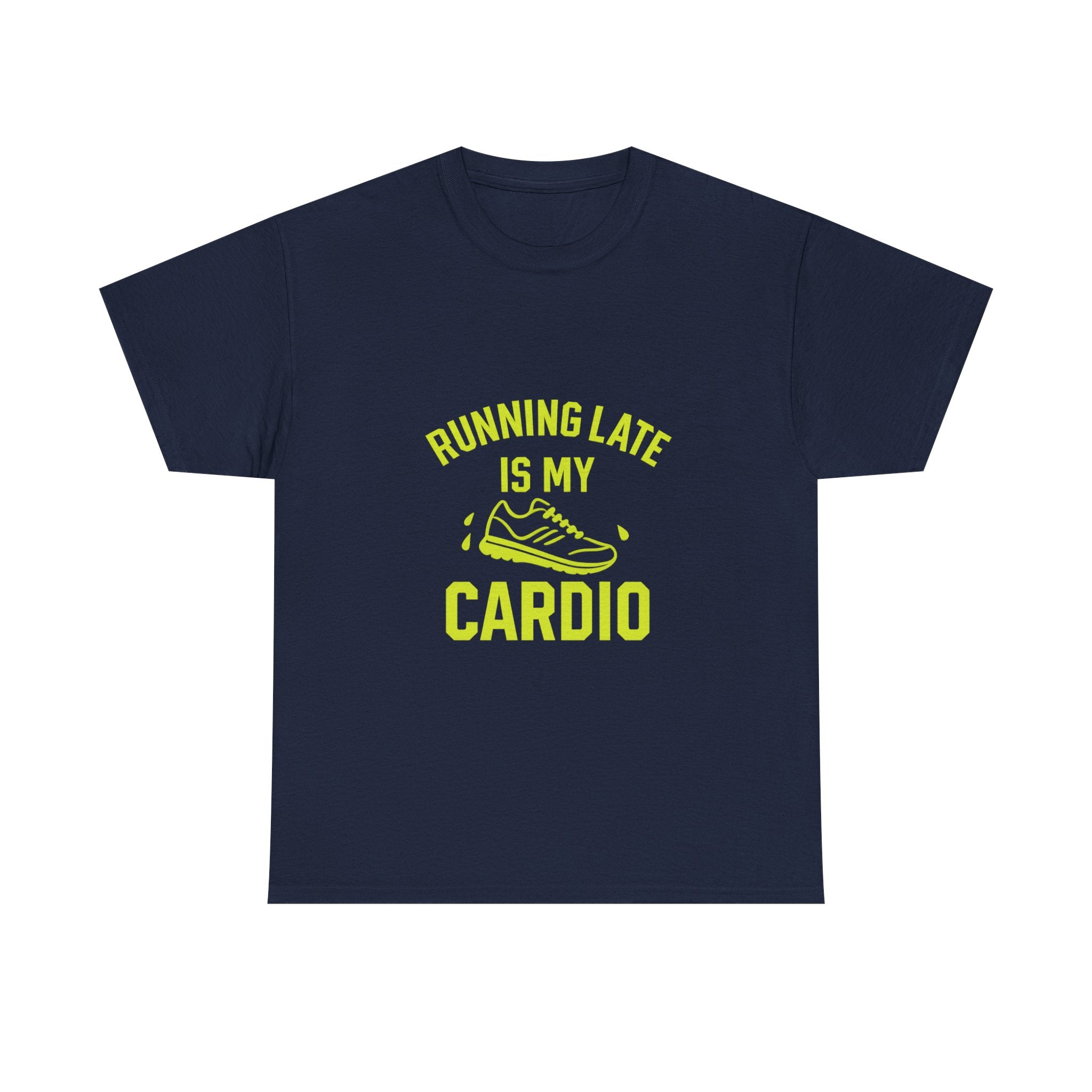 Running Late Is My Cardio T-Shirt | Unique Gift | Graphic Tee
