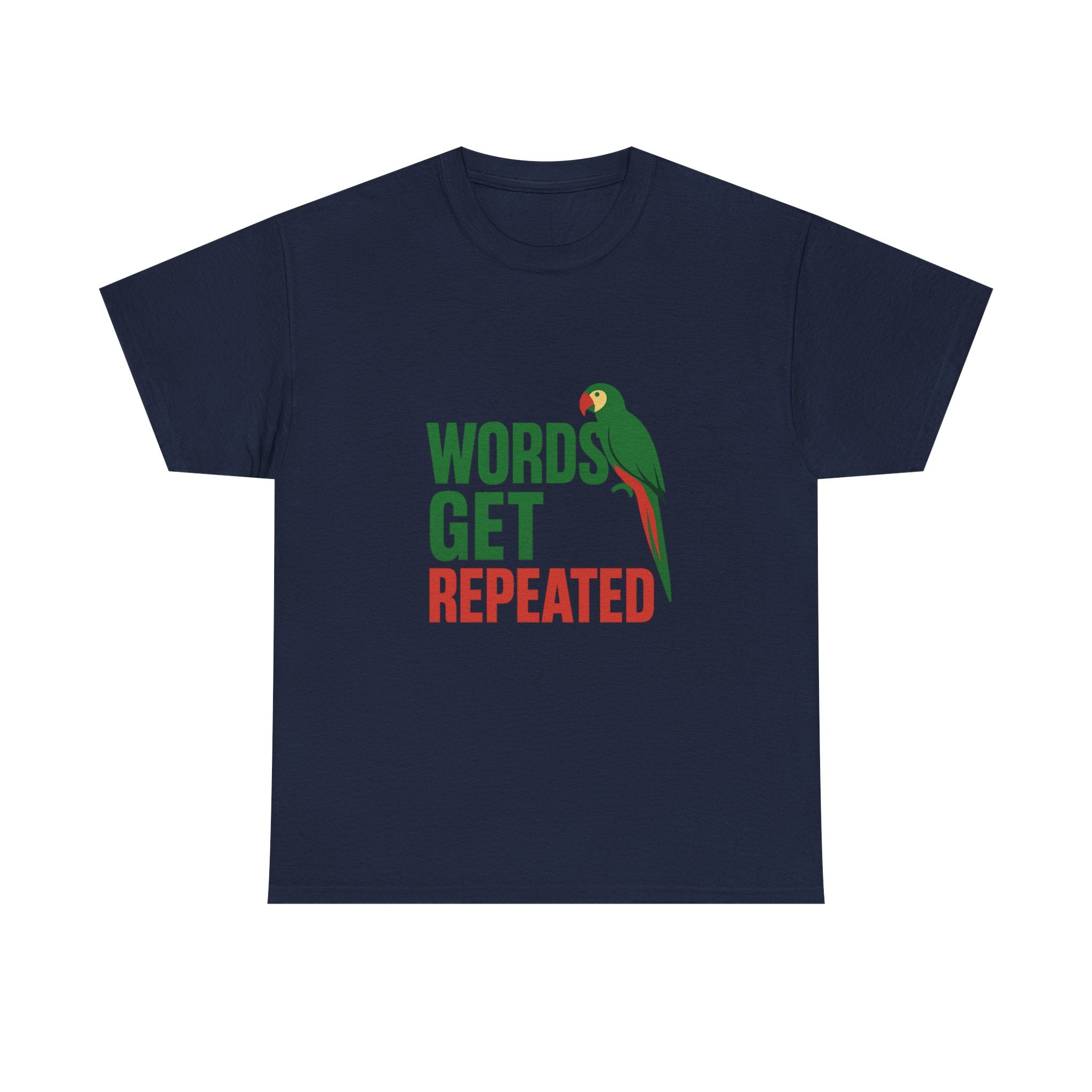 Parrot Parent Words Get Repeated T-Shirt | Unique Gift | Graphic Tee