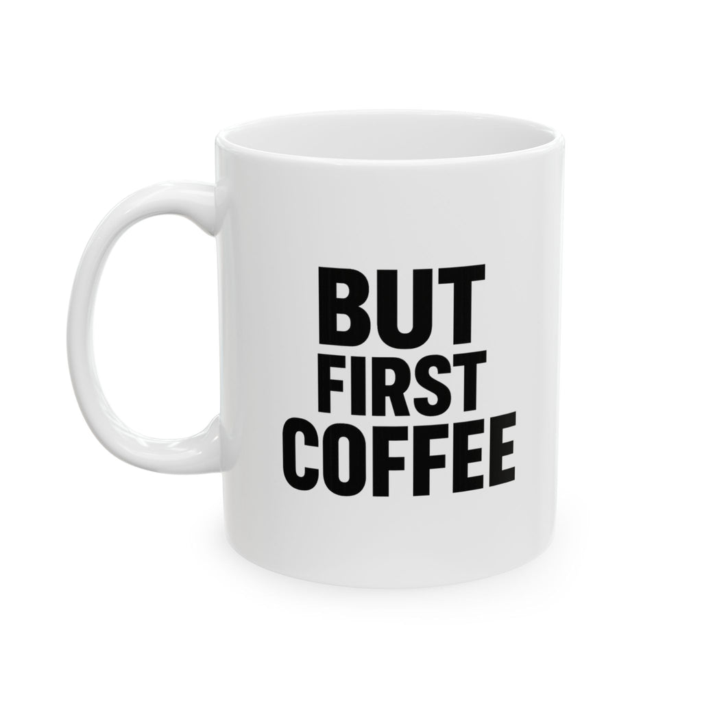 Wake Up Then Coffee But First Coffee Coffee Mug | Funny Morning Gift | Ceramic Mug