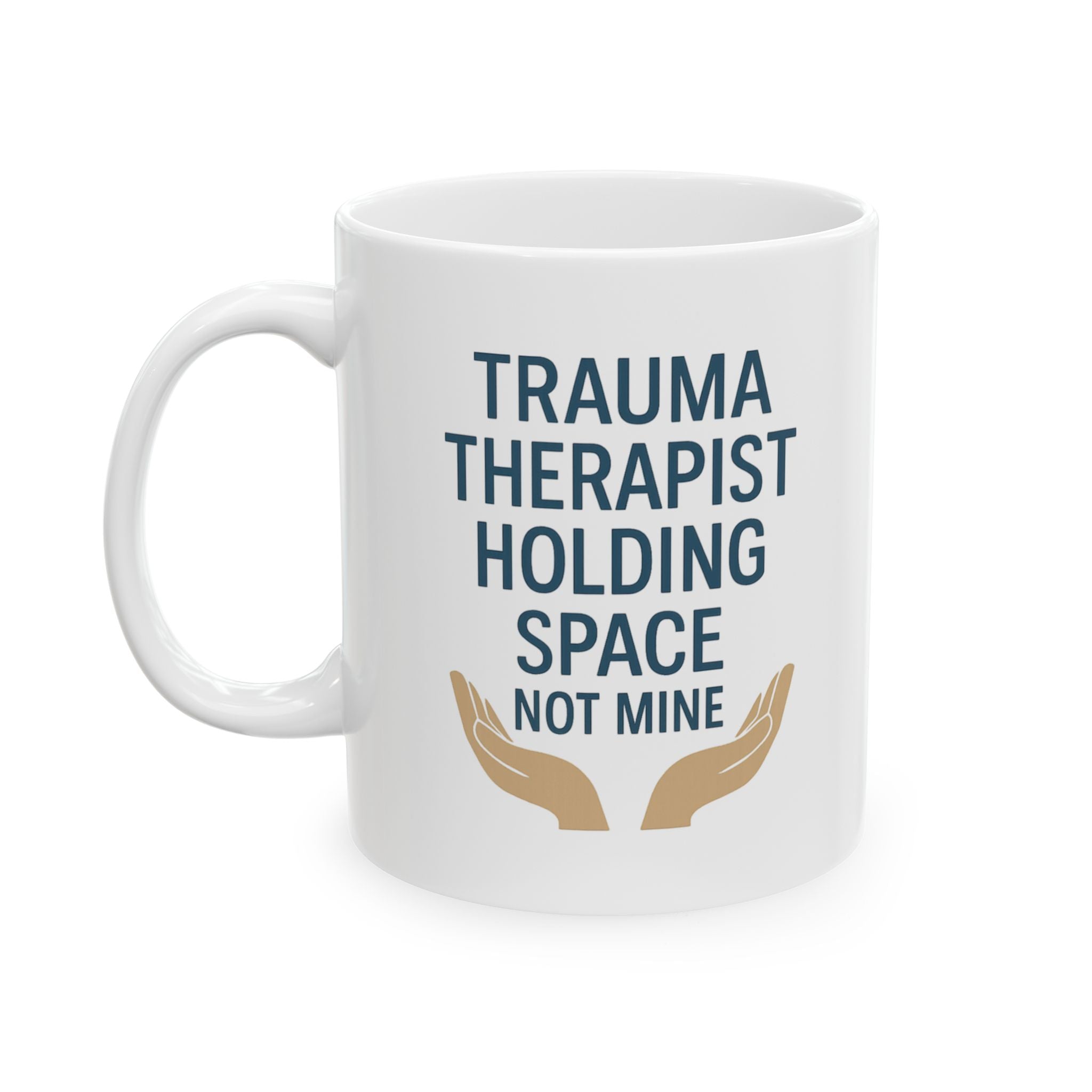 Trauma Therapist Holding Space Not Taking It Home Coffee Mug | Unique Gift | Ceramic Mug