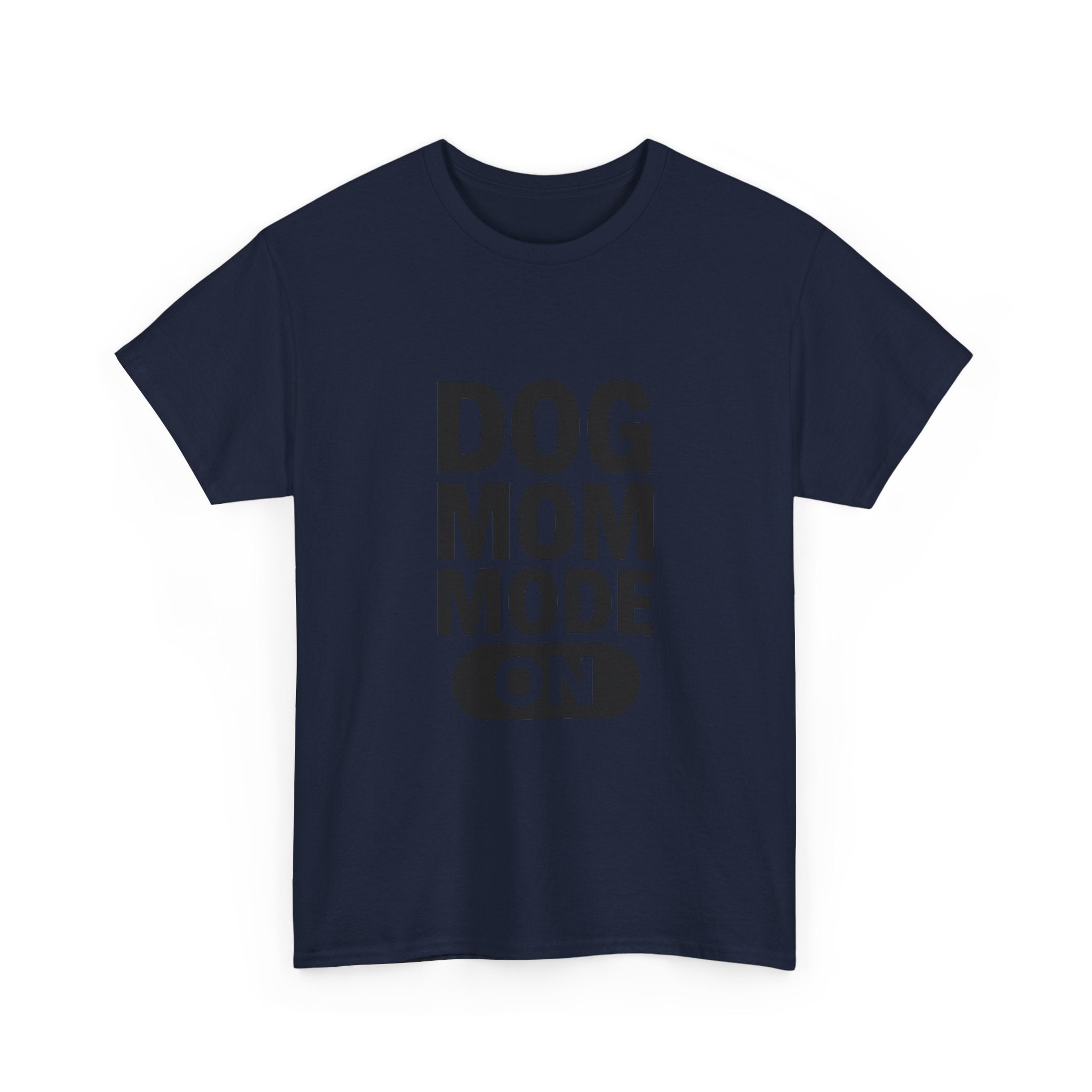 Dog Mom Mode On T-Shirt | Funny Dog Gift | Graphic Tee