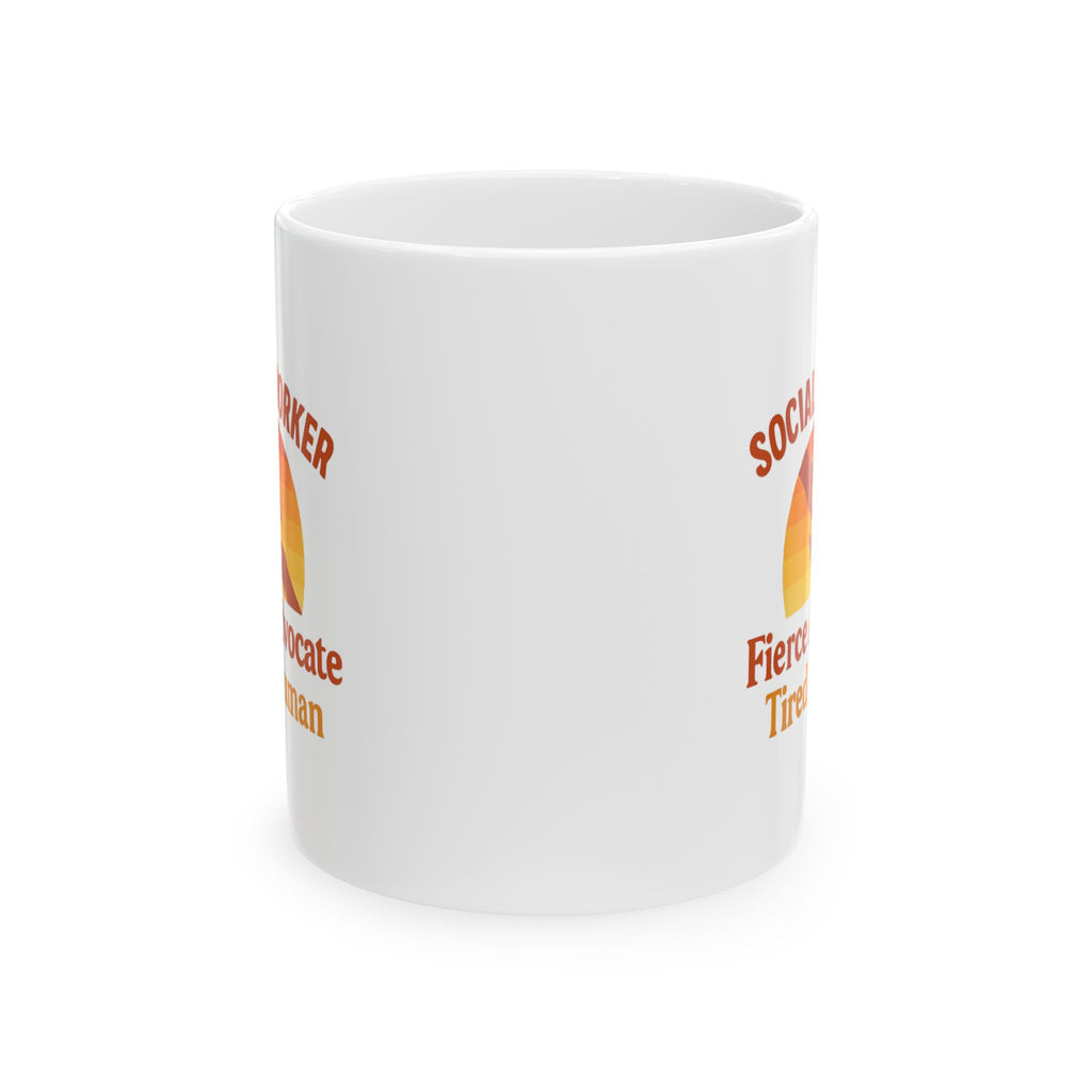 Social Worker Fierce Advocate Tired Human Ceramic Mug