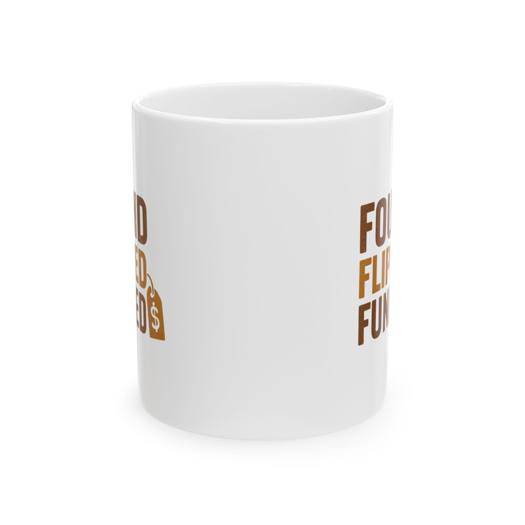 Flea Market Flipper Found It Flipped It Funded It Coffee Mug | Unique Gift | Ceramic Mug