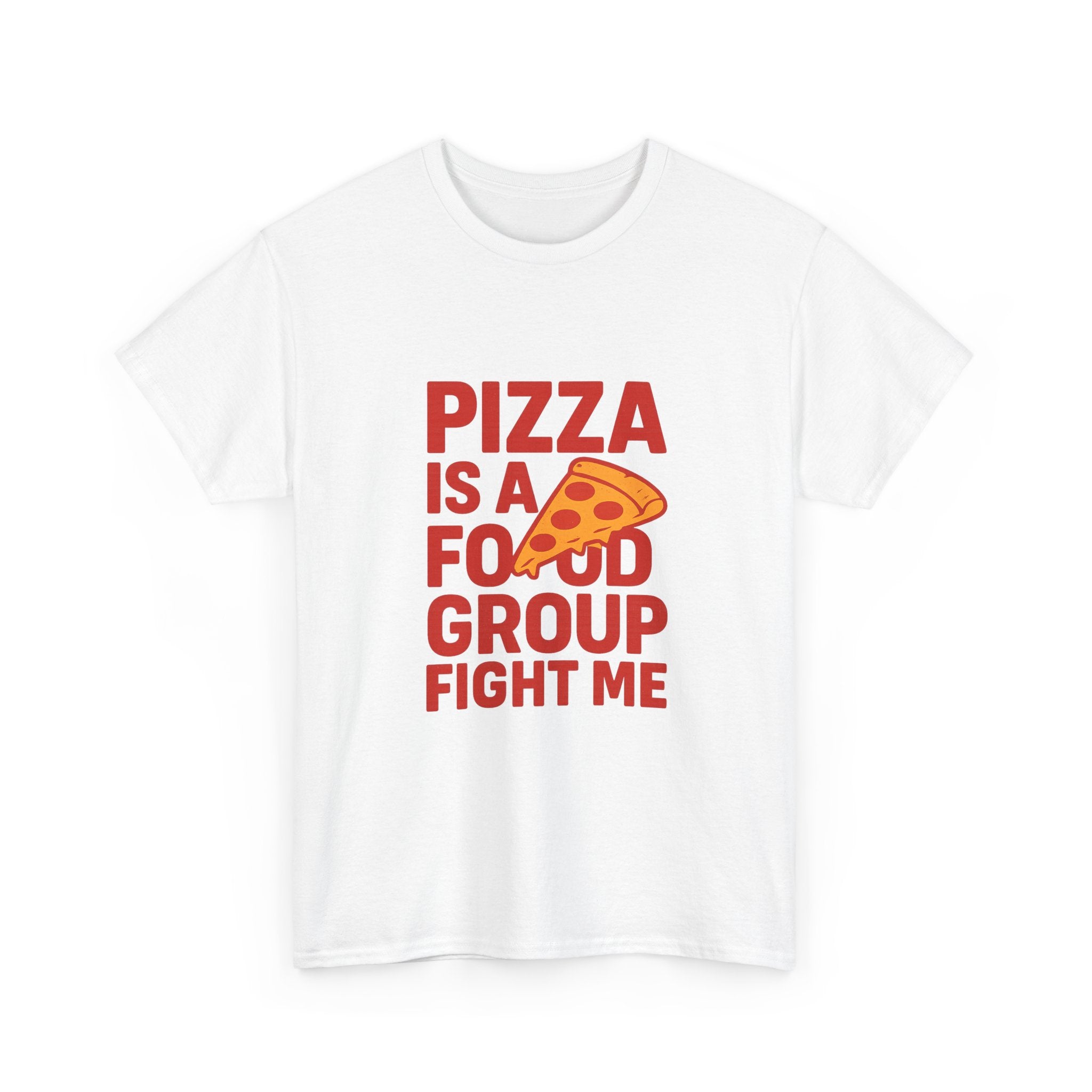 Pizza Is A Food Group Fight Me T-Shirt | Unique Gift | Graphic Tee