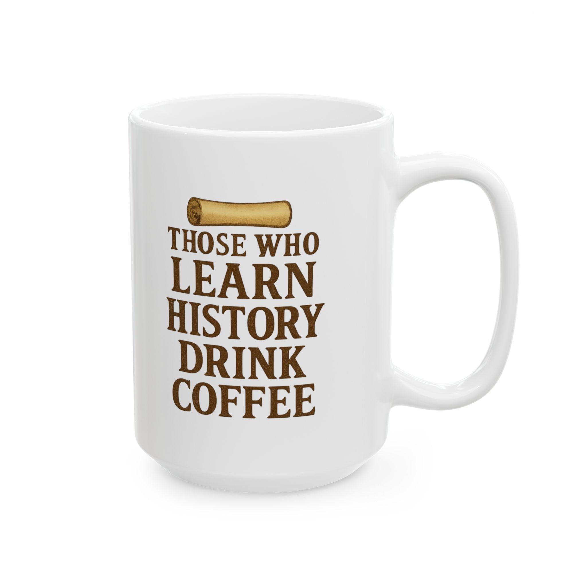 History Buff Those Who Learn History Drink Coffee Coffee Mug | Coffee Lover Gift | Ceramic Mug