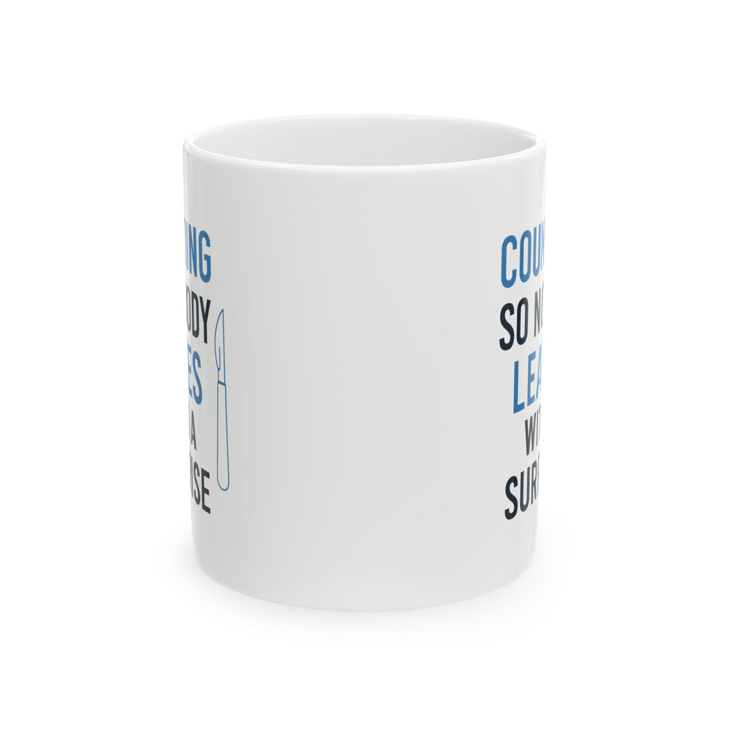 Surgical Tech Counting Tools So Nobody Leaves With A Surprise Coffee Mug | Unique Gift | Ceramic Mug