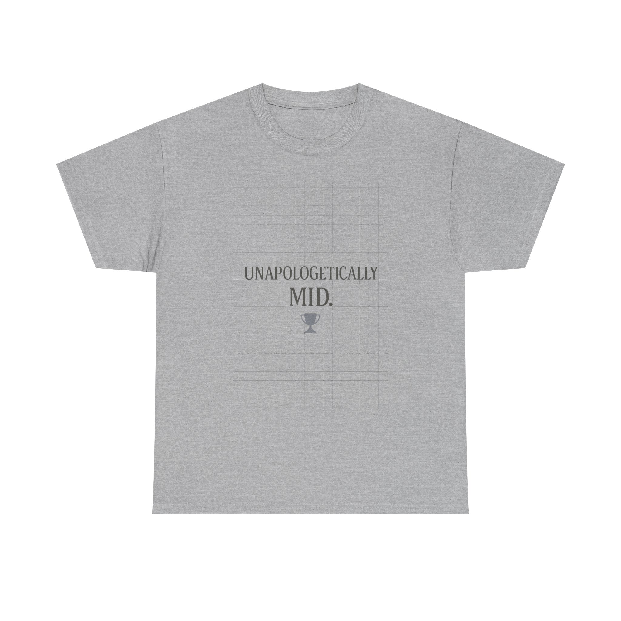 Unapologetically Mid T-Shirt | Unique Gift | Graphic Tee