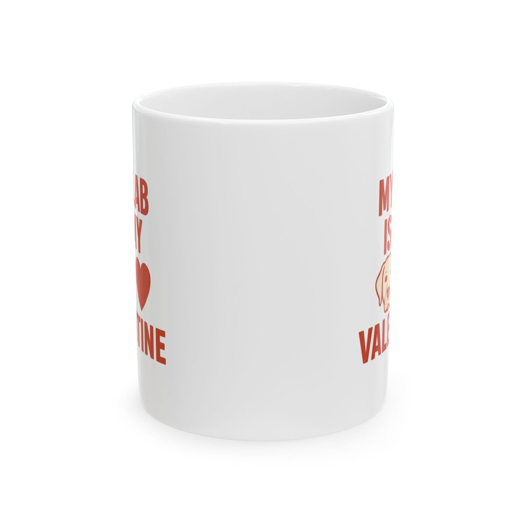 Labrador Mom My Lab Is My Valentine Coffee Mug | Gift for Mom | Ceramic Mug