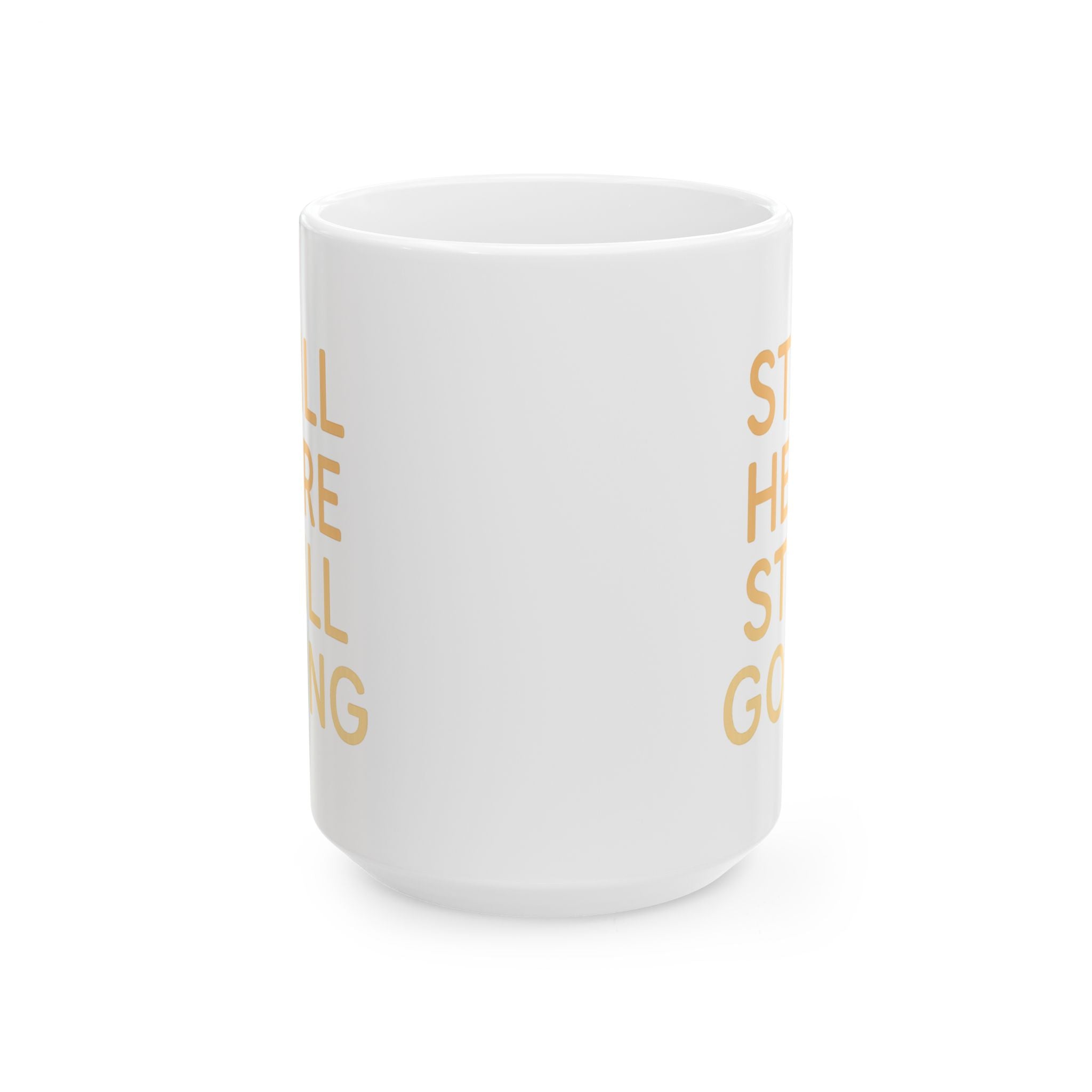 Grief Warrior Still Here Still Breathing Still Going Coffee Mug | Unique Gift | Ceramic Mug