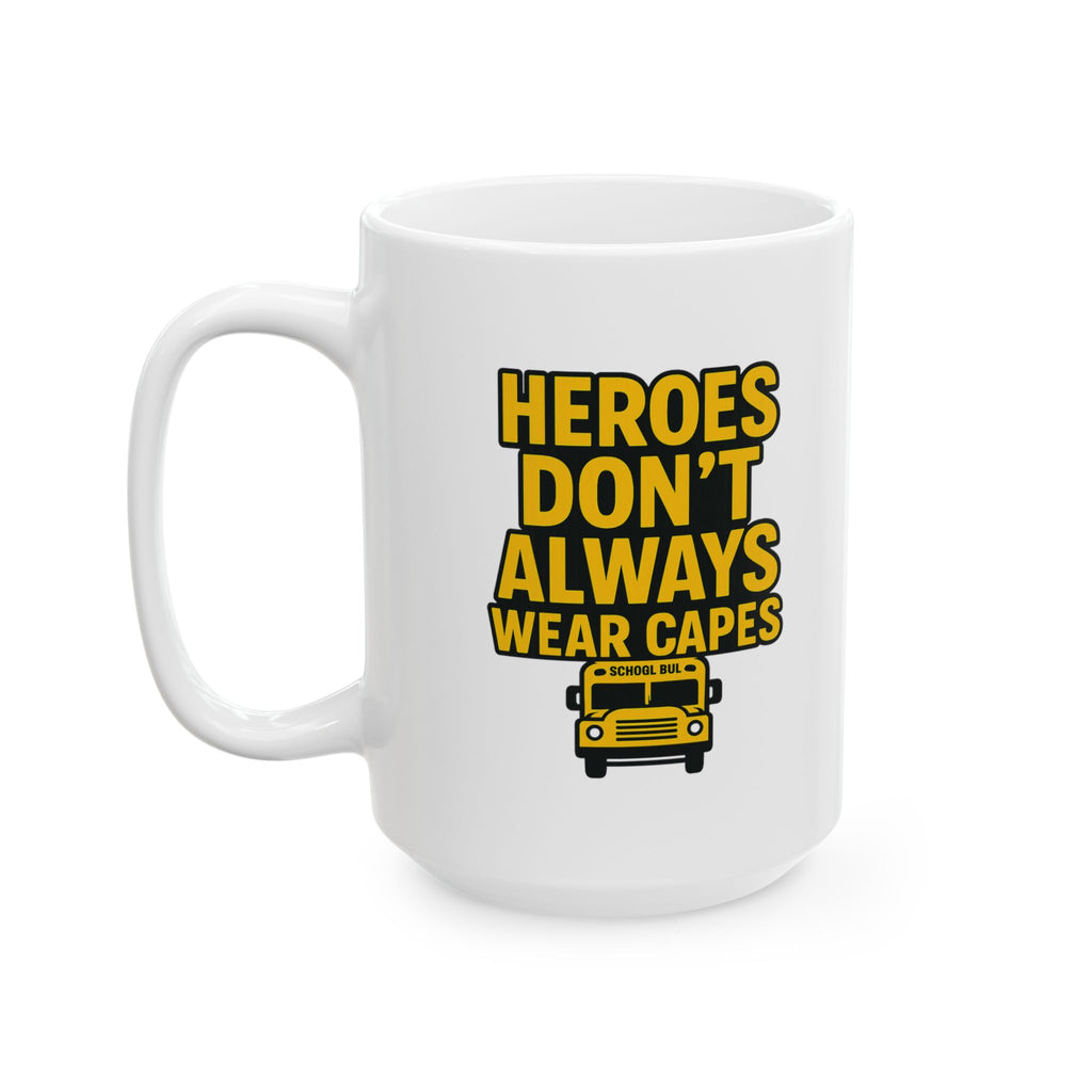 School Bus Driver Heroes Dont Always Wear Capes Coffee Mug | Unique Gift | Ceramic Mug