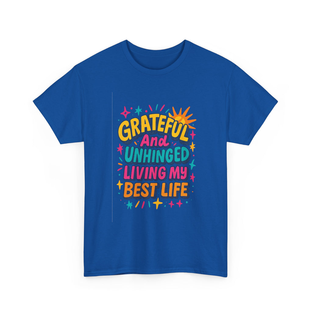 Grateful And Unhinged Living My Best Life T-Shirt | Unique Gift | Graphic Tee
