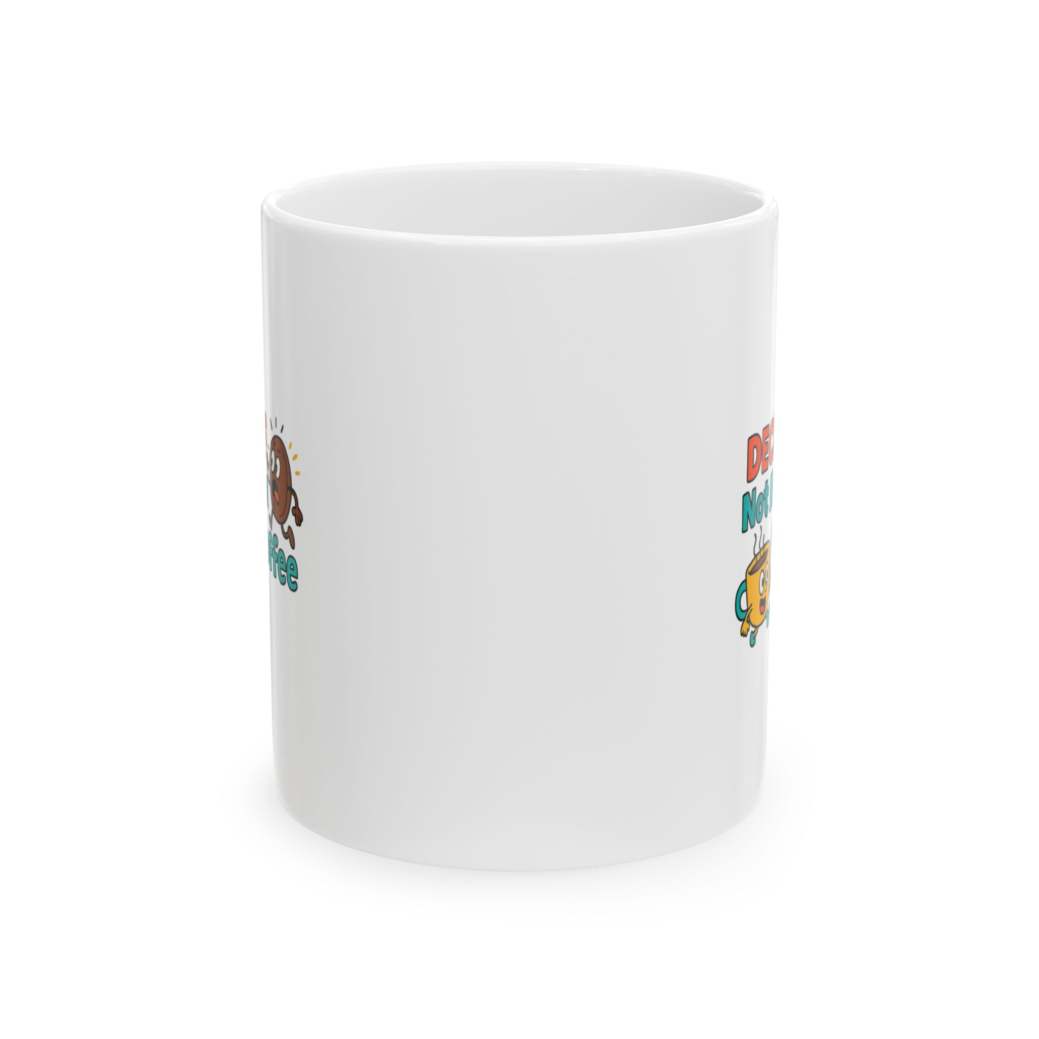 Decaf Is Not Real Coffee Fight Me Coffee Mug | Anti Decaf Coffee Humor | Ceramic Mug