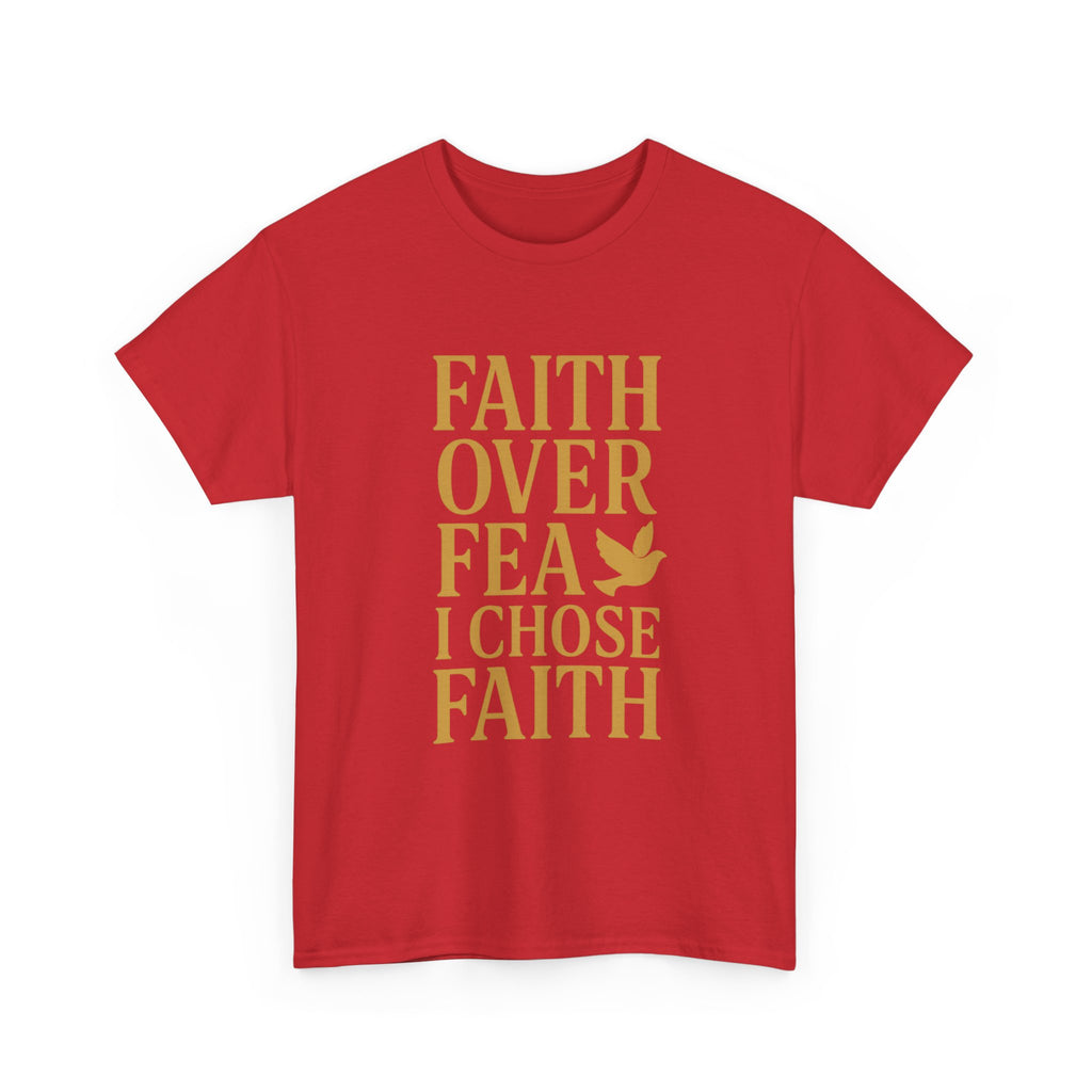 Faith Over Fear I Chose Faith T-Shirt | Unique Gift | Graphic Tee