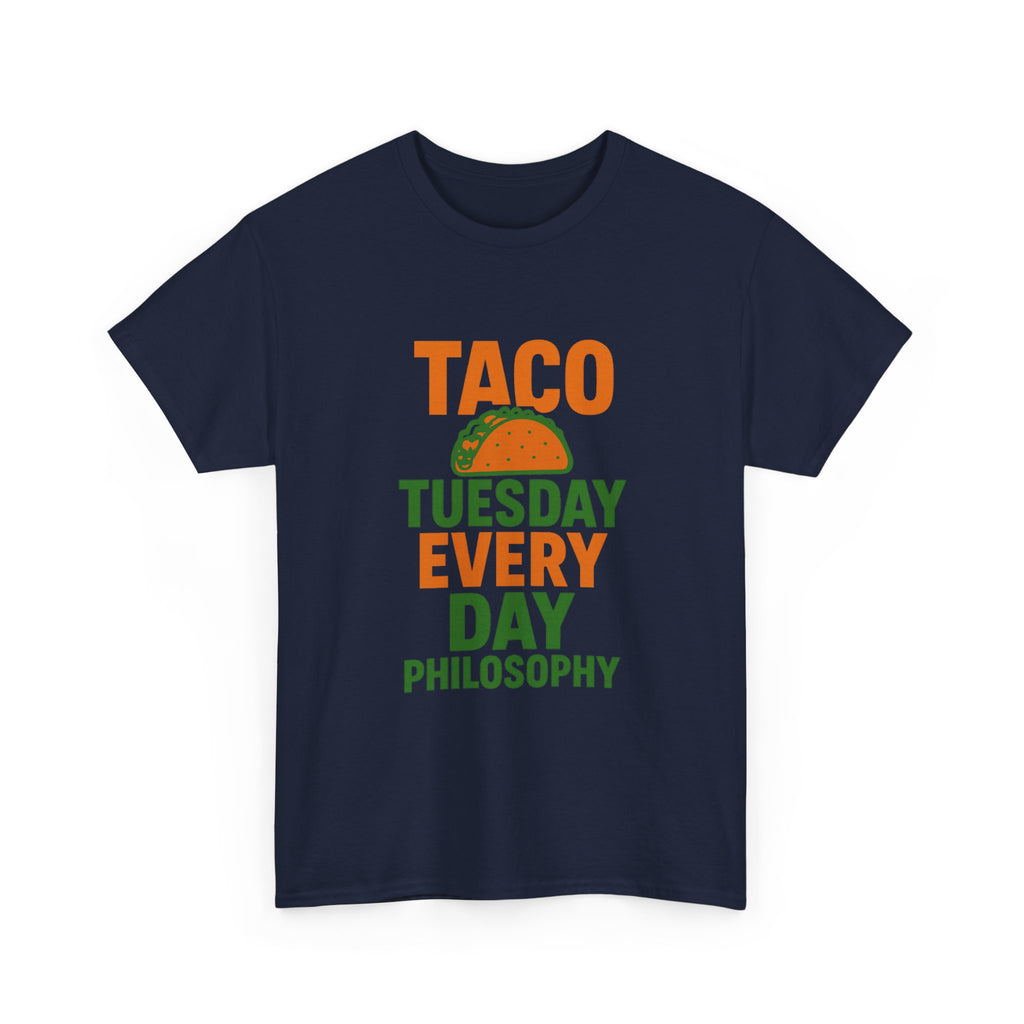 Taco Tuesday Every Day Philosophy T-Shirt | Unique Gift | Graphic Tee