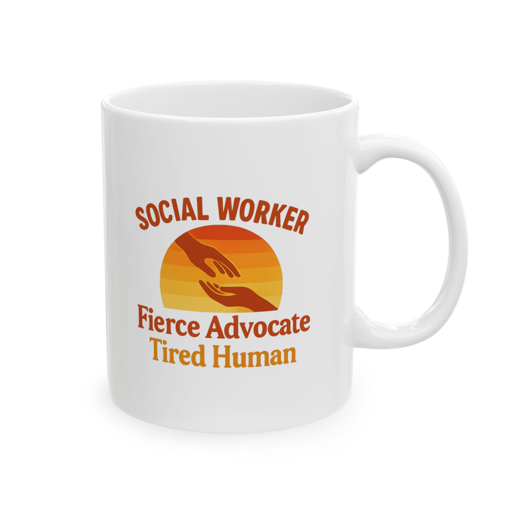 Social Worker Fierce Advocate Tired Human Ceramic Mug