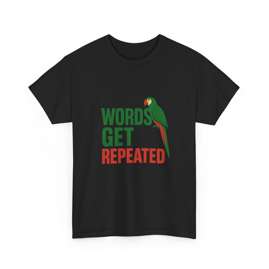 Parrot Parent Words Get Repeated T-Shirt | Unique Gift | Graphic Tee