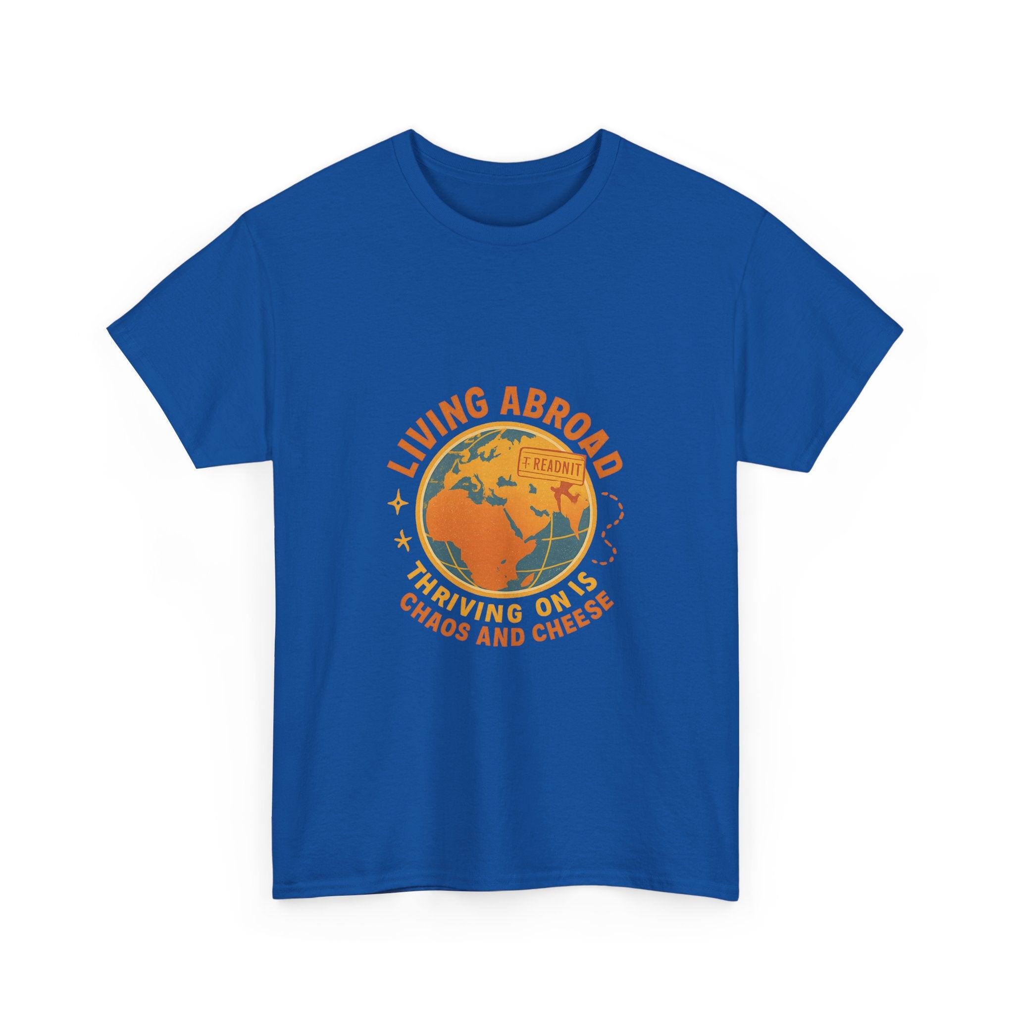 Expat Living Abroad Thriving On Chaos And Cheese T-Shirt