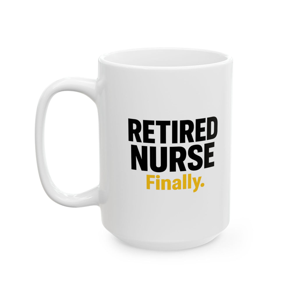 Retired Nurse No More Night Shifts Finally Coffee Mug | Funny Retired Nurse Gift | Ceramic Mug