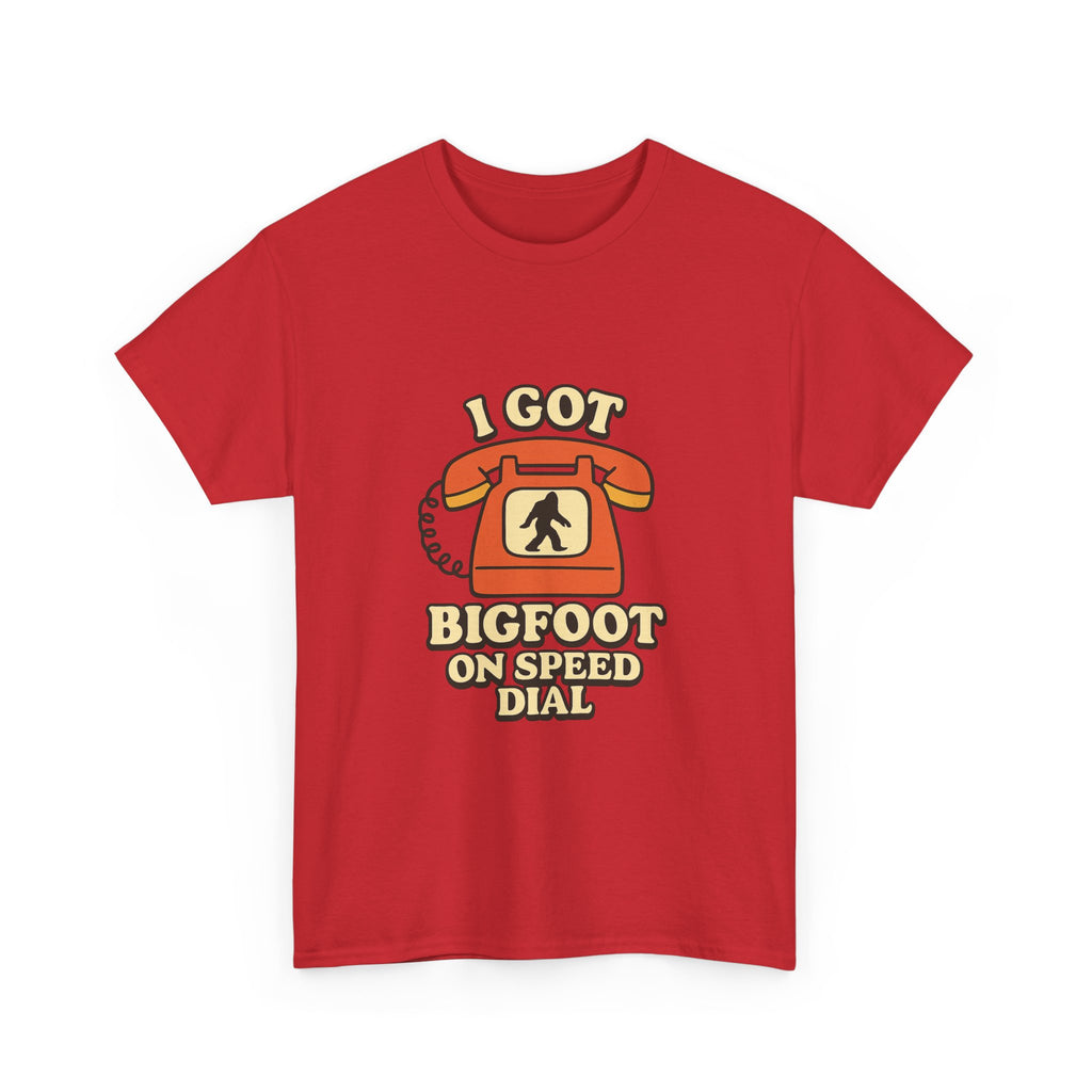 I Got Bigfoot On Speed Dial T-Shirt | Unique Gift | Graphic Tee