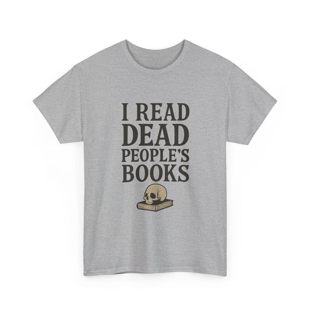 I Read Dead People Books T-Shirt | Unique Gift | Graphic Tee