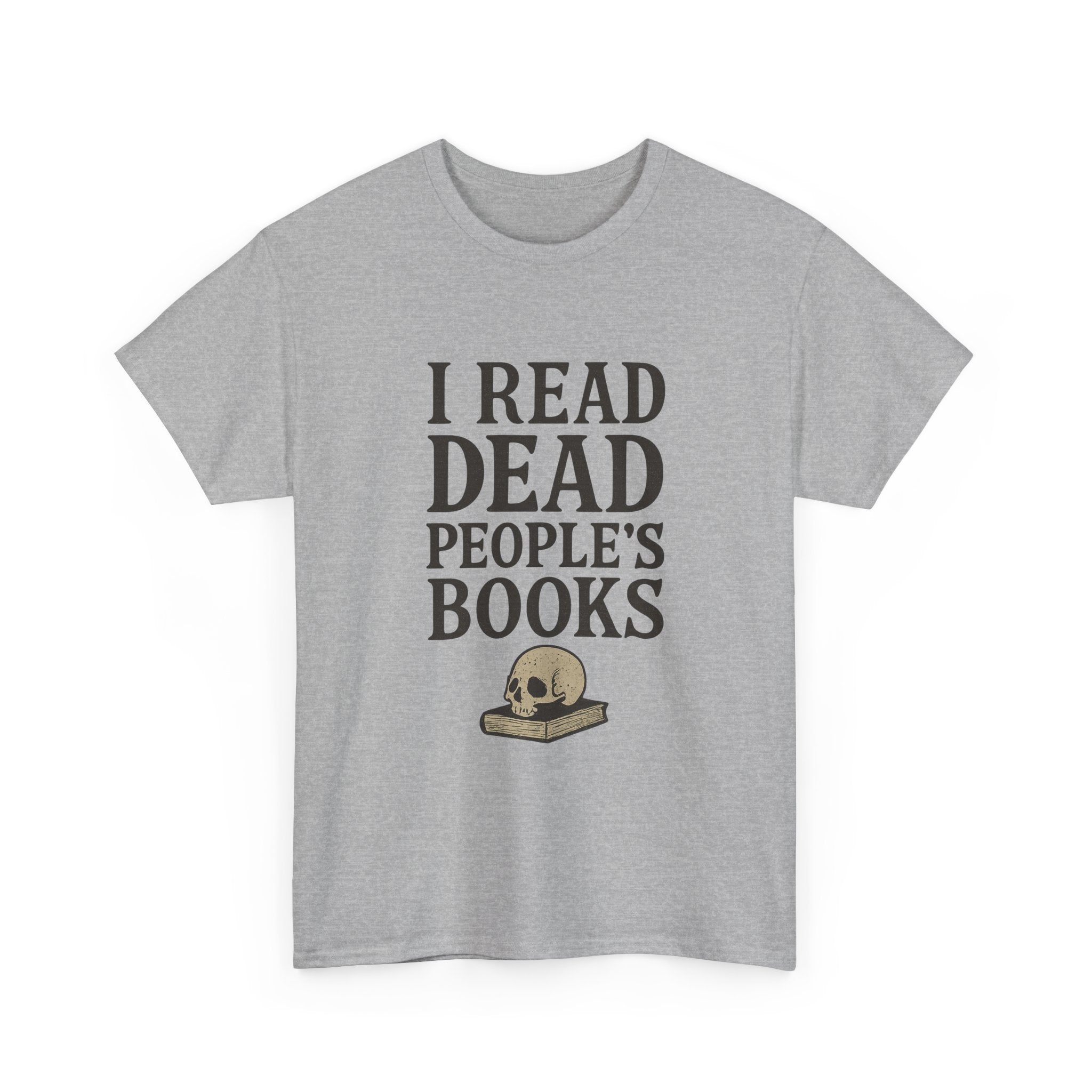 I Read Dead People Books T-Shirt | Unique Gift | Graphic Tee