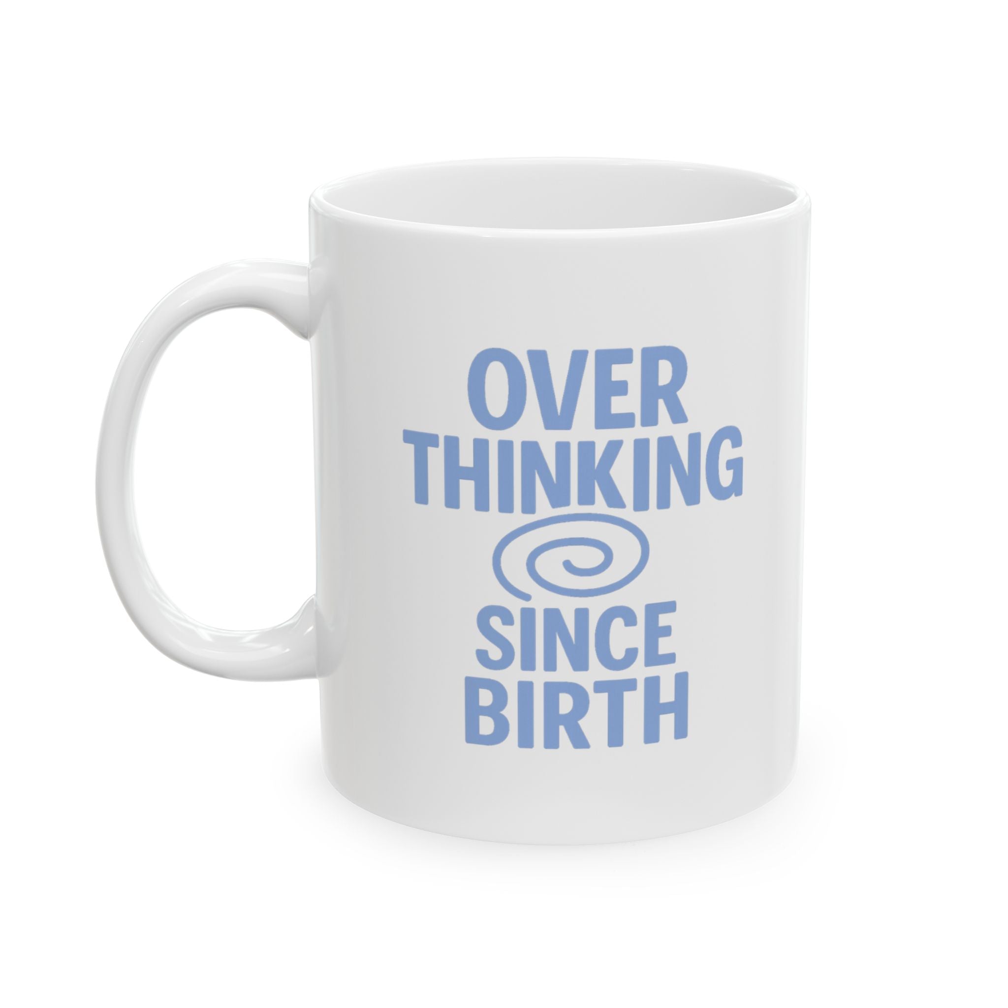 Anxiety Club Member Overthinking Since Birth Coffee Mug | Unique Gift | Ceramic Mug