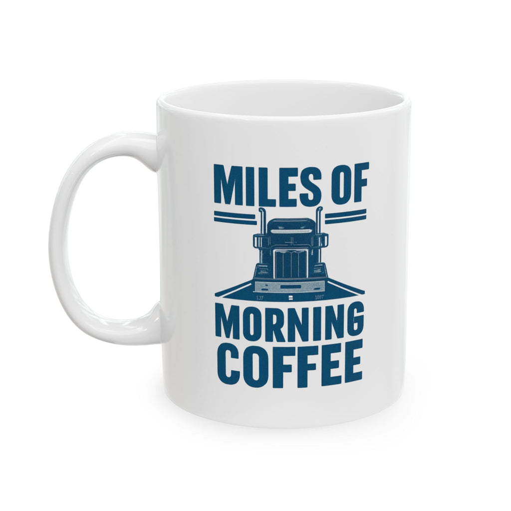 Truck Driver Miles Of Freedom Morning Coffee Coffee Mug | Coffee Lover Gift | Ceramic Mug