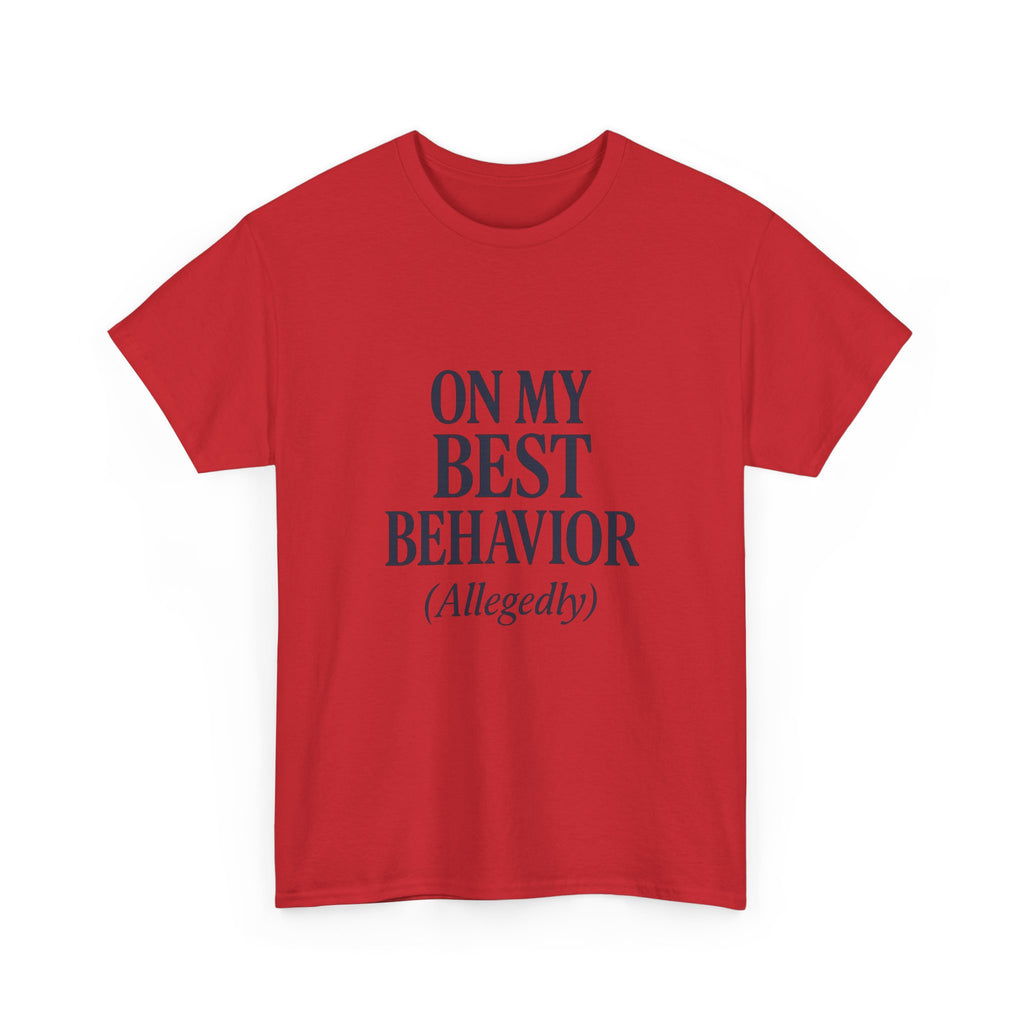 On My Best Behavior T-Shirt | Unique Gift | Graphic Tee