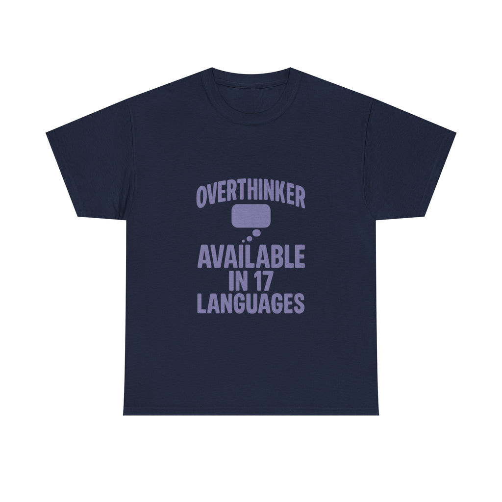 Overthinker Available In Seventeen Languages T-Shirt | Unique Gift | Graphic Tee
