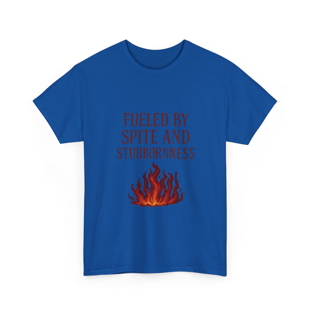 Fueled By Spite And Stubbornness T-Shirt | Unique Gift | Graphic Tee