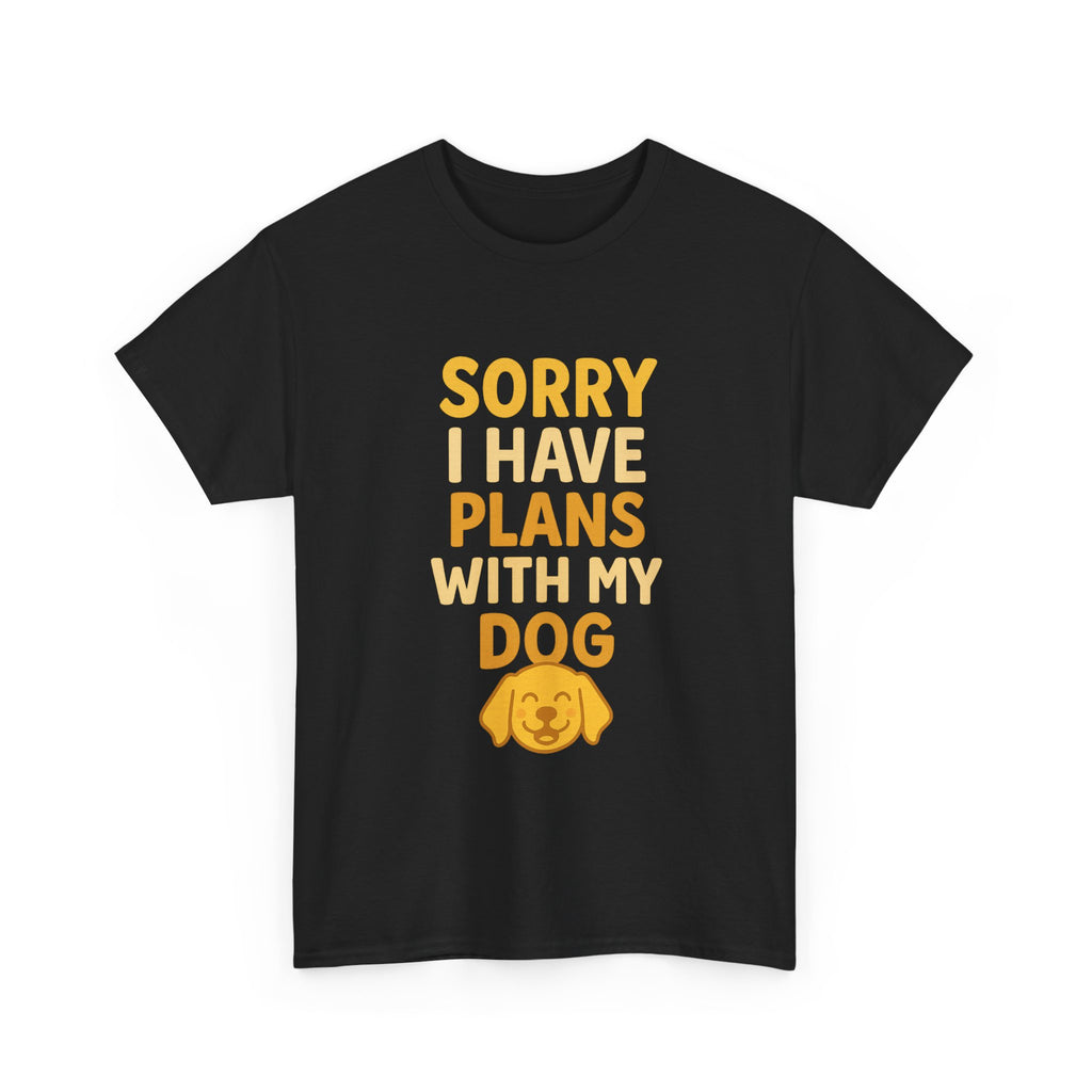 Sorry I Have Plans With My Dog T-Shirt | Dog Lover Gift | Graphic Tee