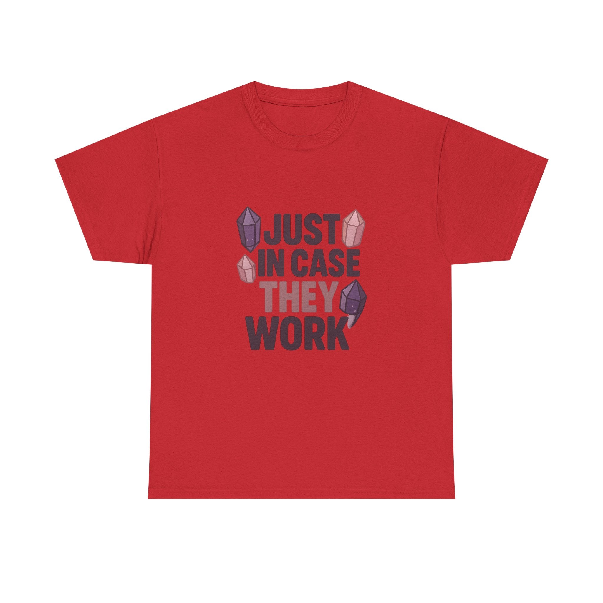 Crystal Collector Just In Case They Work T-Shirt | Unique Gift | Graphic Tee