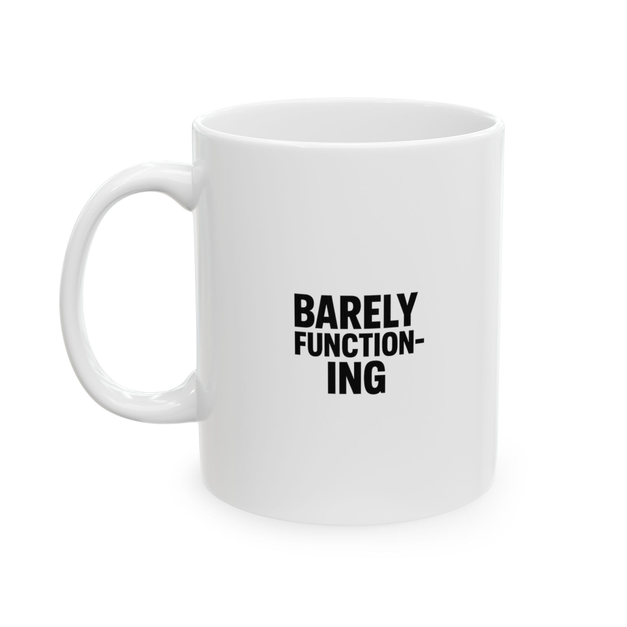 Barely Functioning Highly Caffeinated Coffee Mug | Funny Survival Gift | Ceramic Mug