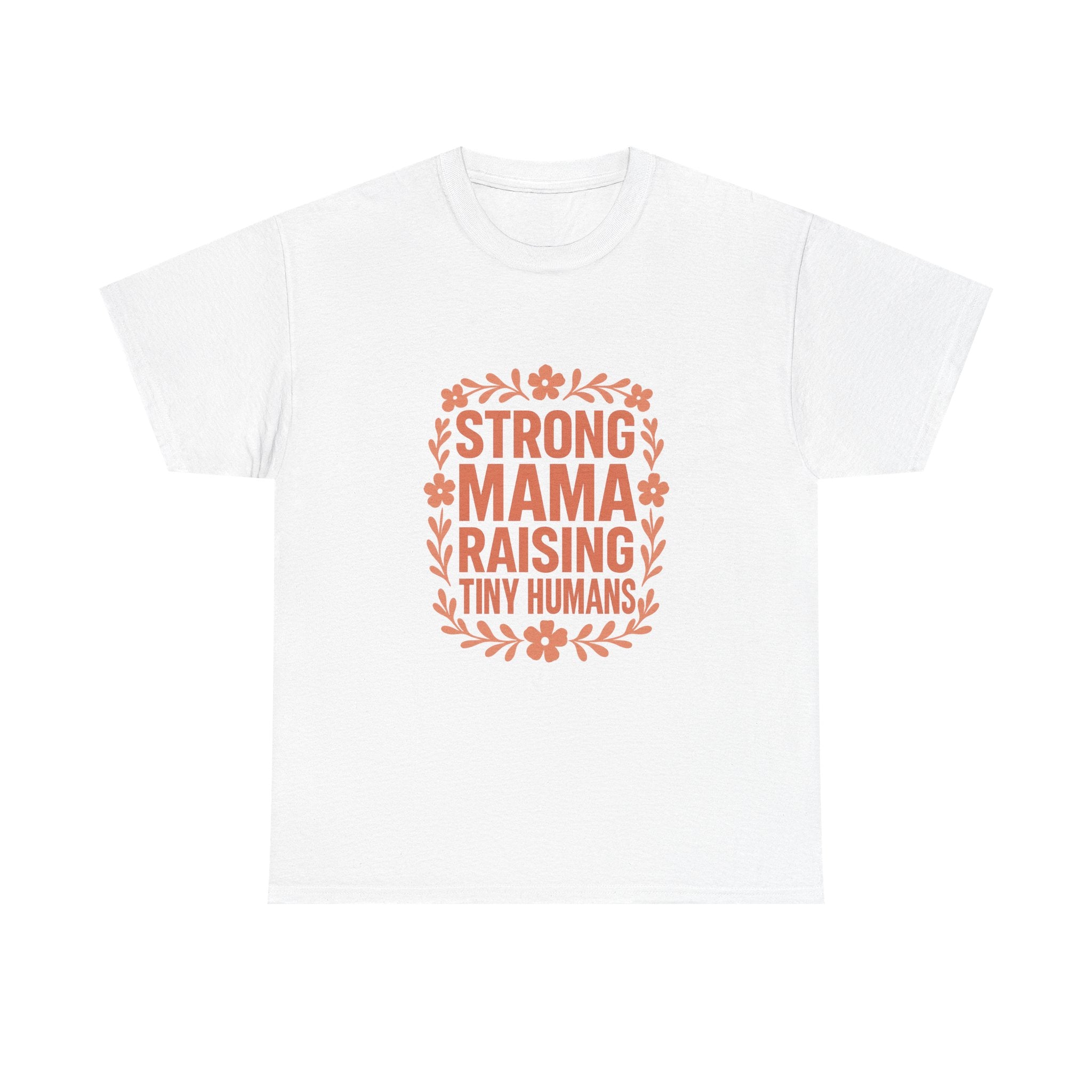 Strong Mama Raising Tiny Humans T-Shirt | Unique Gift | Graphic Tee